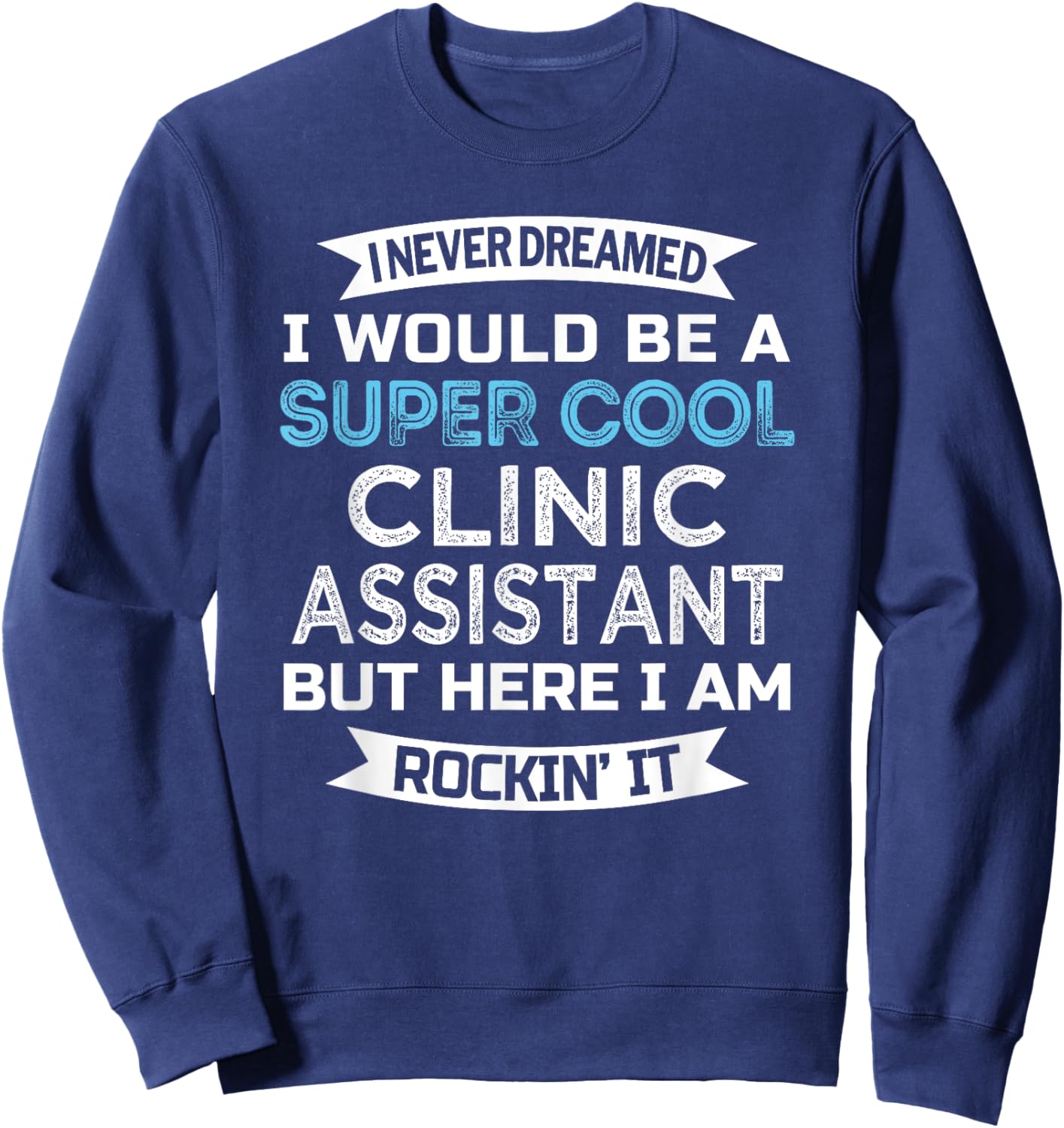 Clinic Assistant Funny Appreciation Sweatshirt - Sweatshirt | Navy