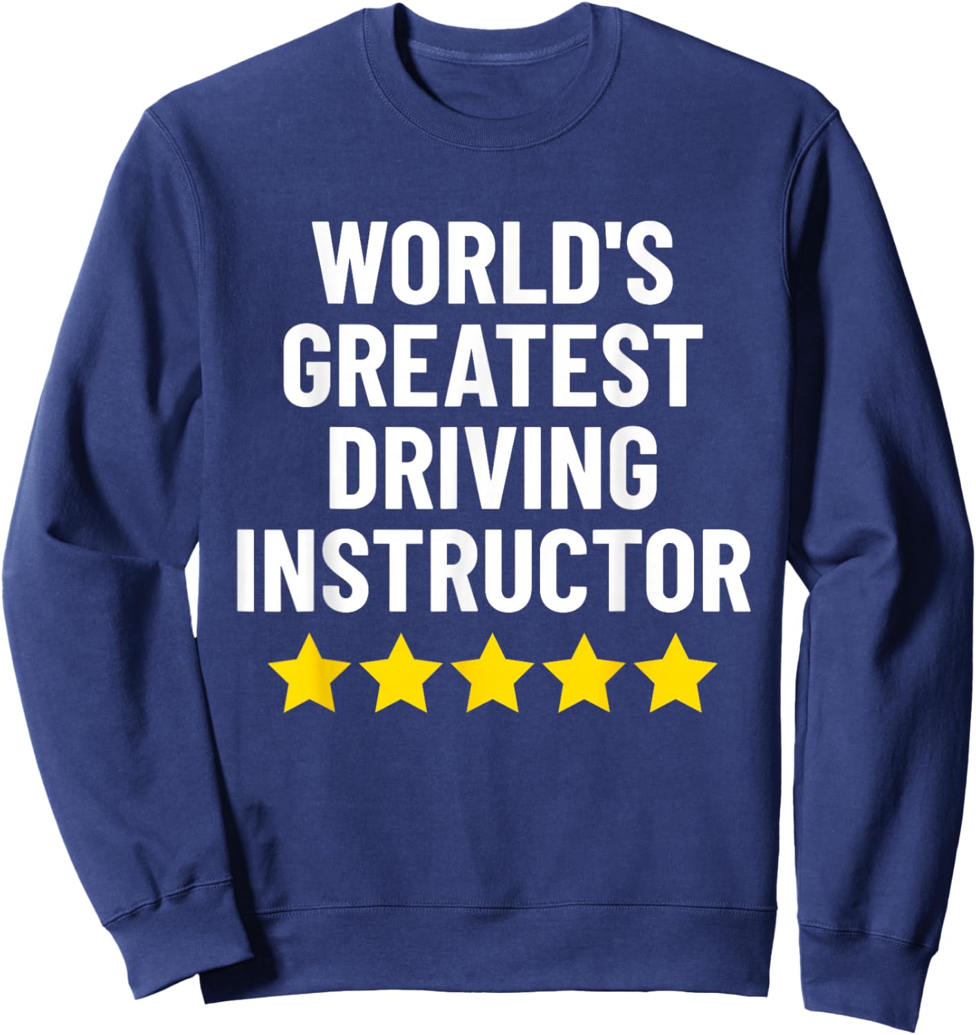World's Greatest Driving Instructor Funny Driving Teacher Men Women Sweatshirt - Sweatshirt | Navy