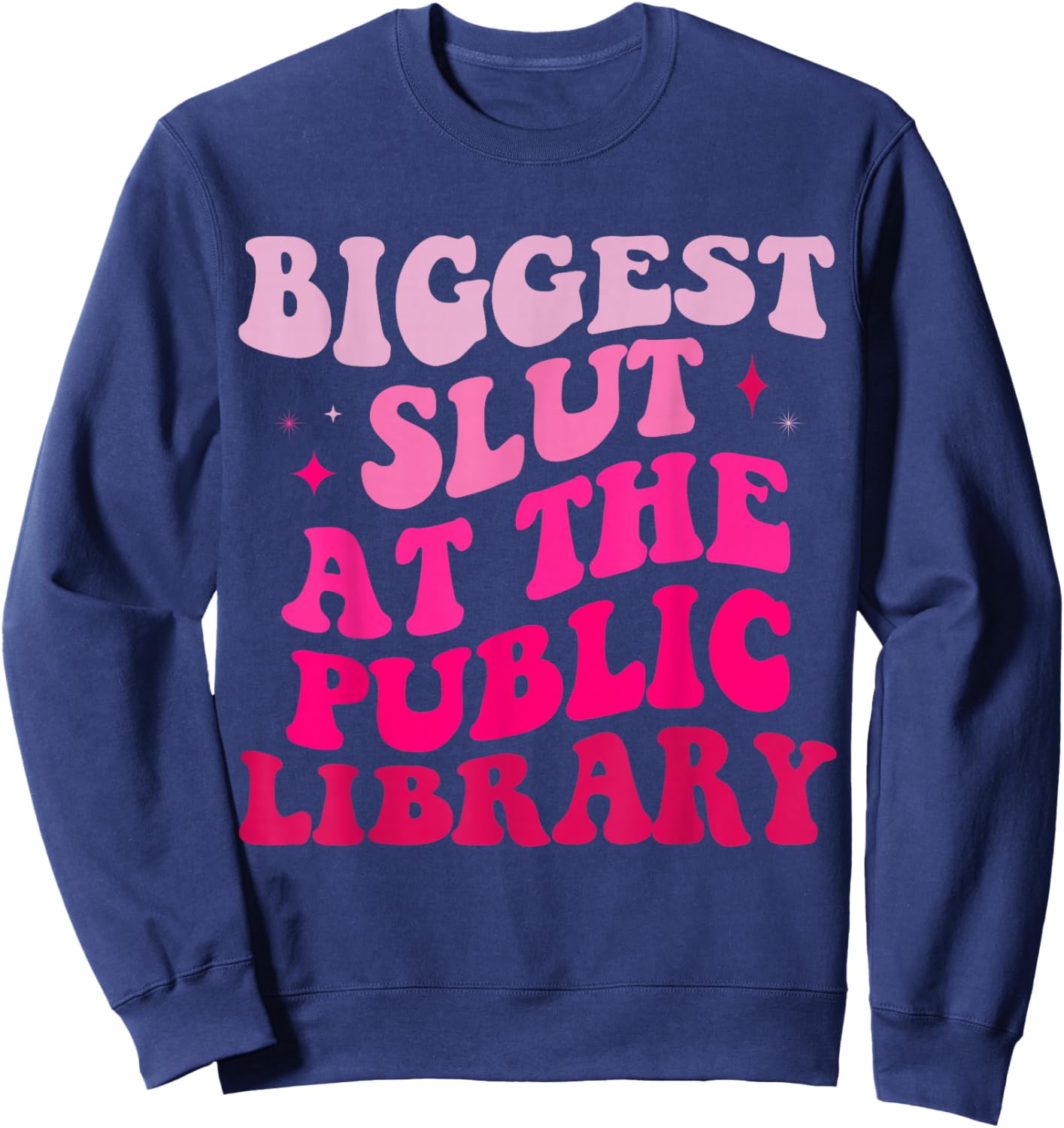 Biggest Slut At The Public Library Funny groovy mother's day Sweatshirt - Sweatshirt | Navy
