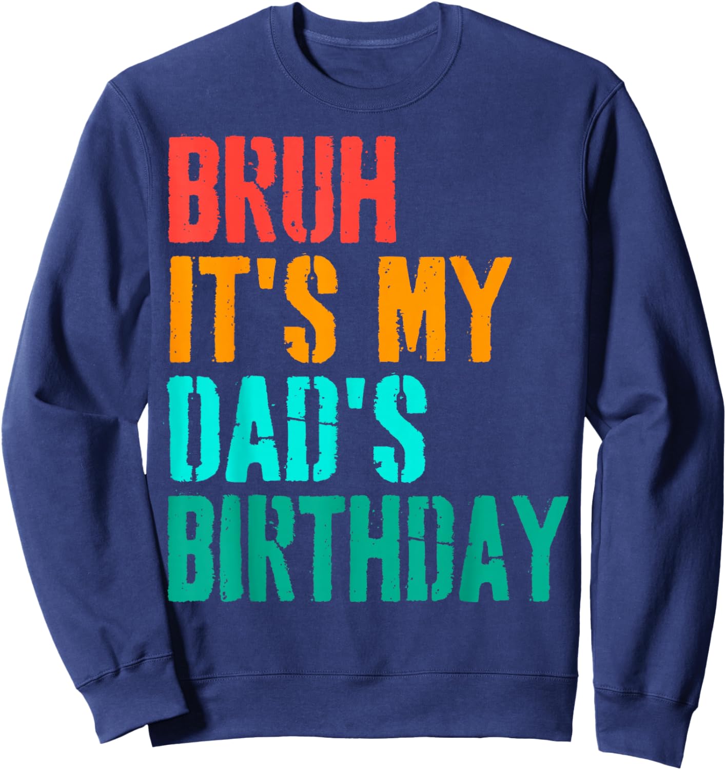 Vintage Bruh It's My Dad's Birthday Funny Bday Father Son Sweatshirt - Sweatshirt | Navy