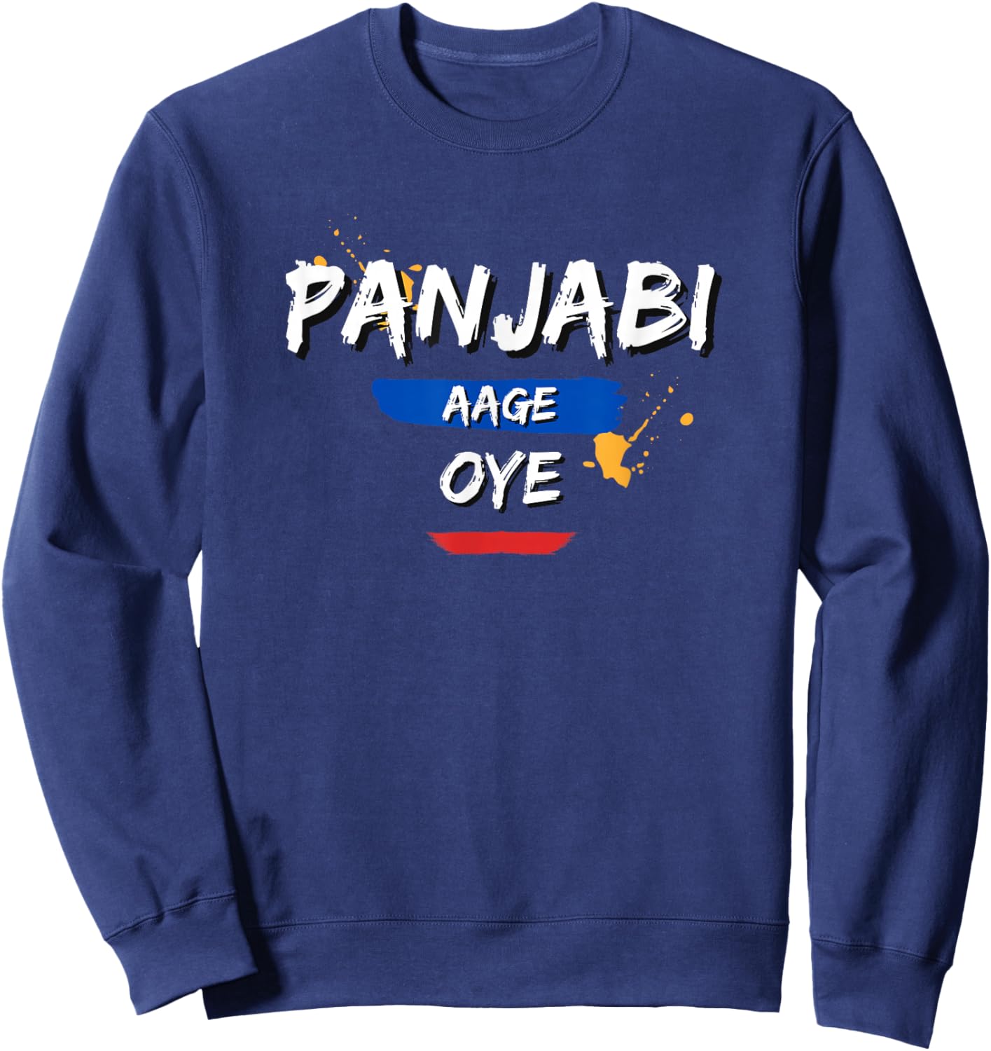 Punjabi Aage Oye Colorful Panjabi Aa Gaye Diljit Dosanjh Sweatshirt - Sweatshirt | Navy