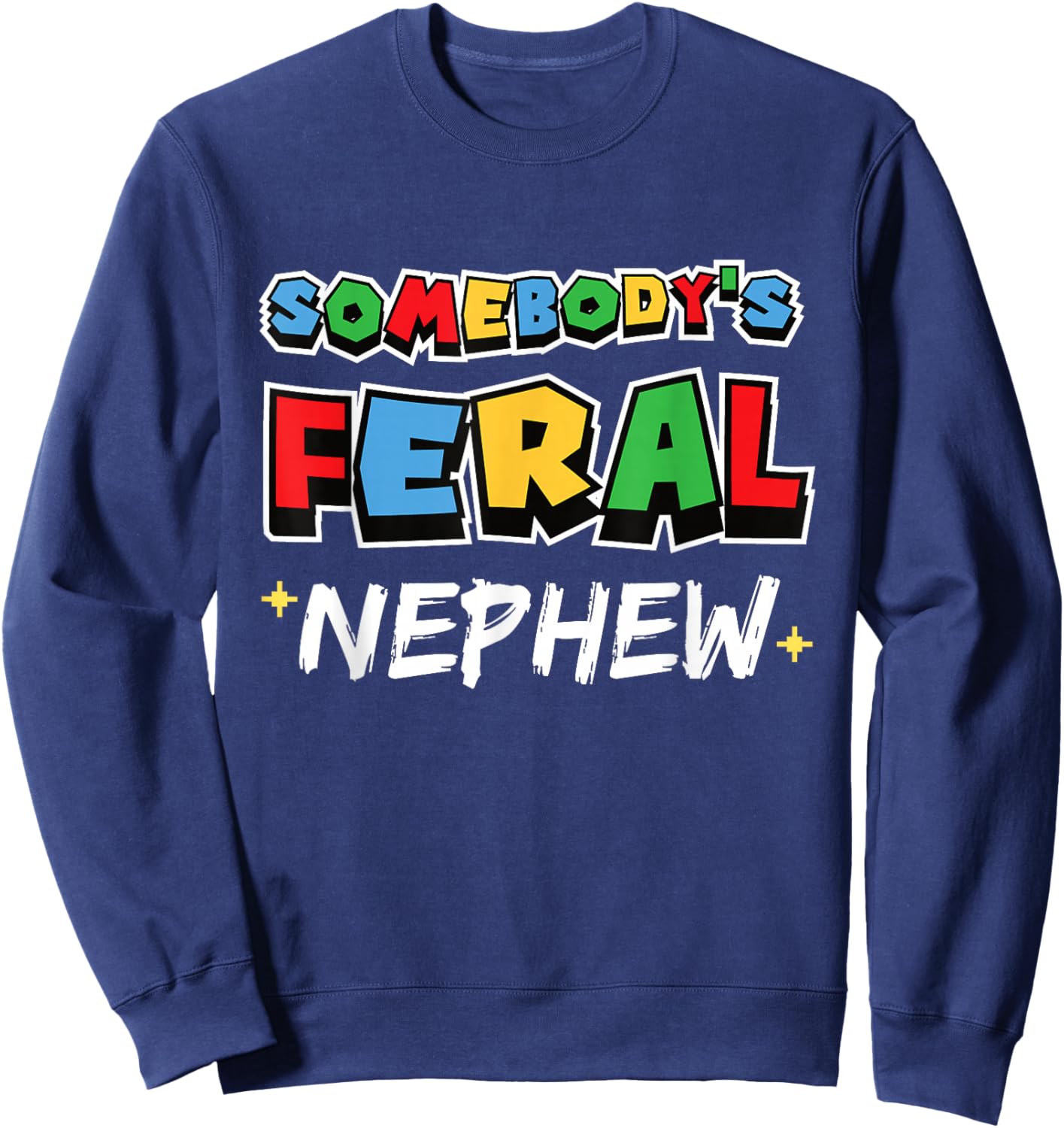 Somebody's Feral Nephew Funny Gamer Kids Boys Sweatshirt - Sweatshirt | Navy