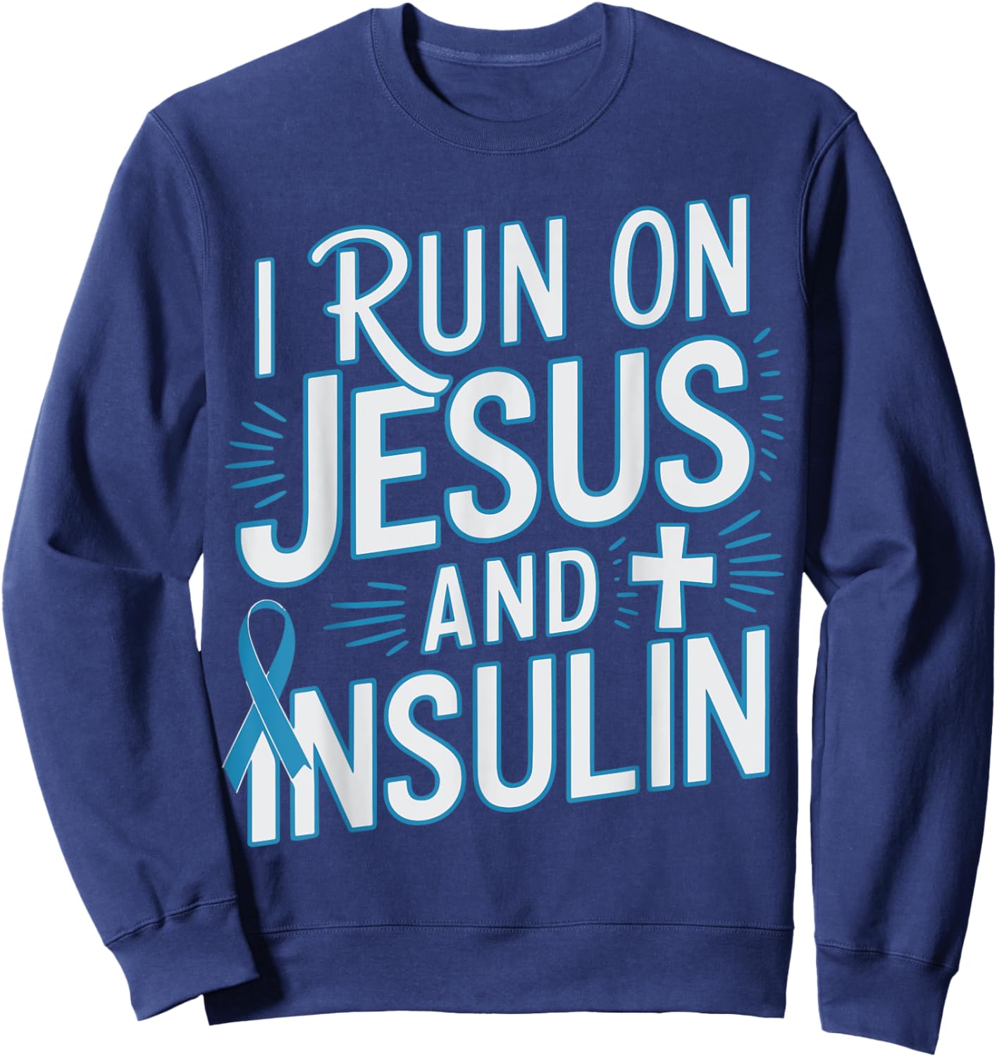 I Run On Jesus And Insulin Christian Sweatshirt - Sweatshirt | Navy
