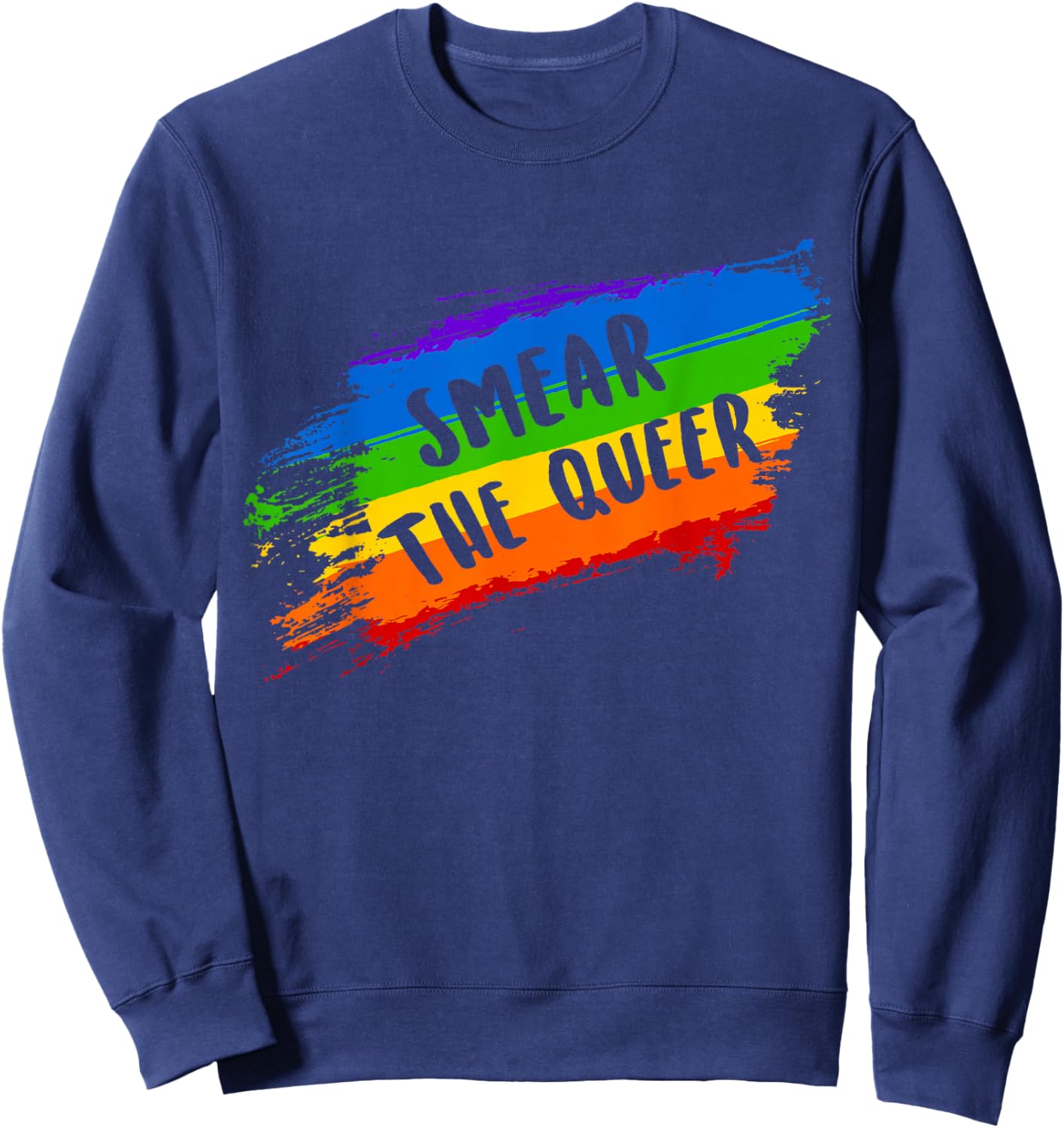Smear The Queer Funny LGBTQ Gay Pride Men Women Sweatshirt - Sweatshirt | Navy
