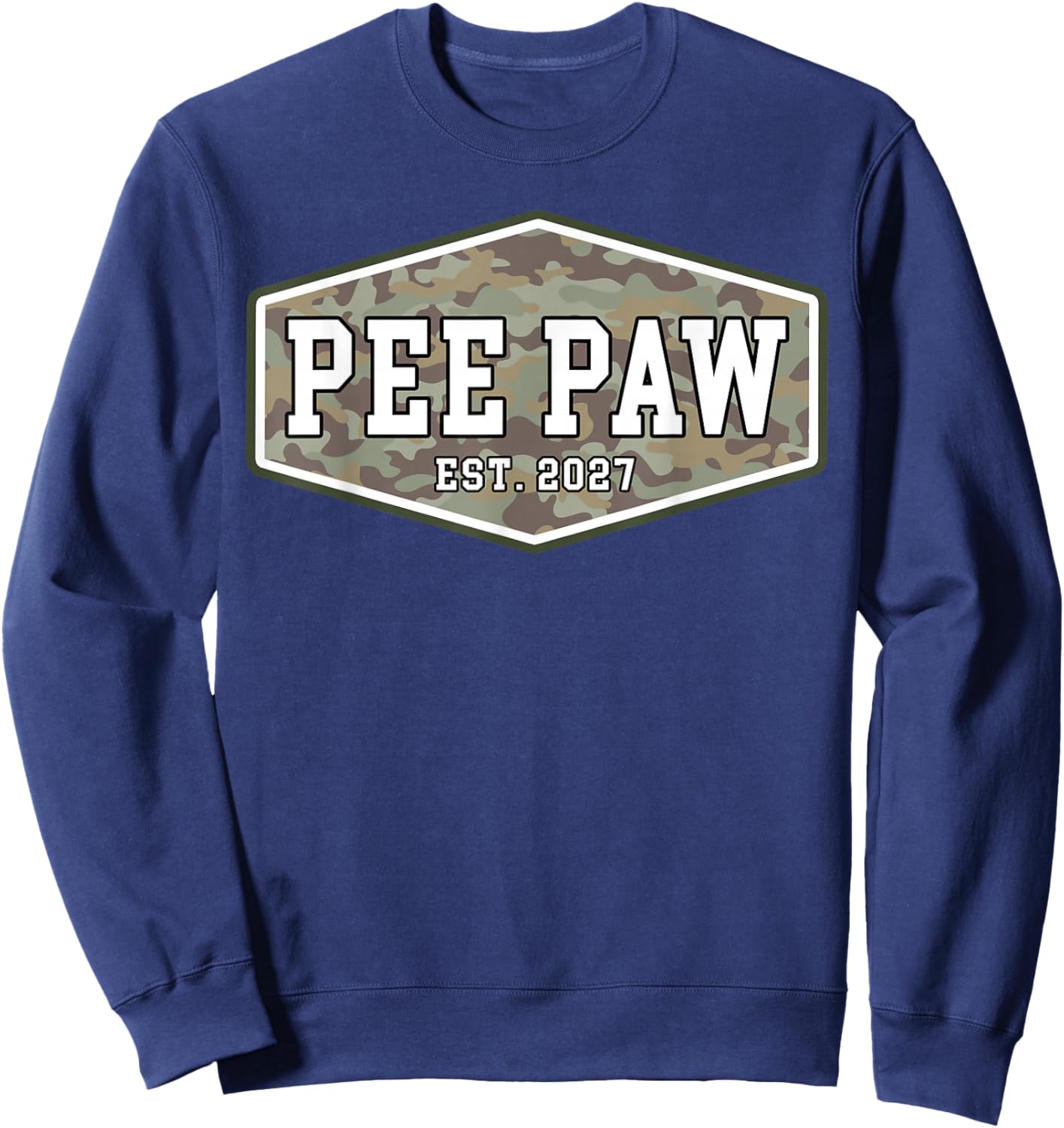 Peepaw Est. 2027 First Grandpa Fathers Day New Peepaw Camo Sweatshirt - Sweatshirt | Navy