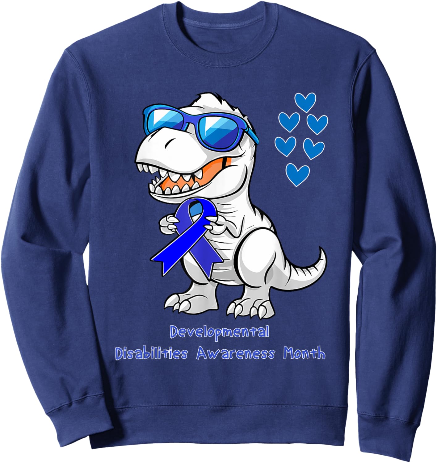 T-rex Dinosaur Developmental Disabilities Awareness Month Sweatshirt - Sweatshirt | Navy