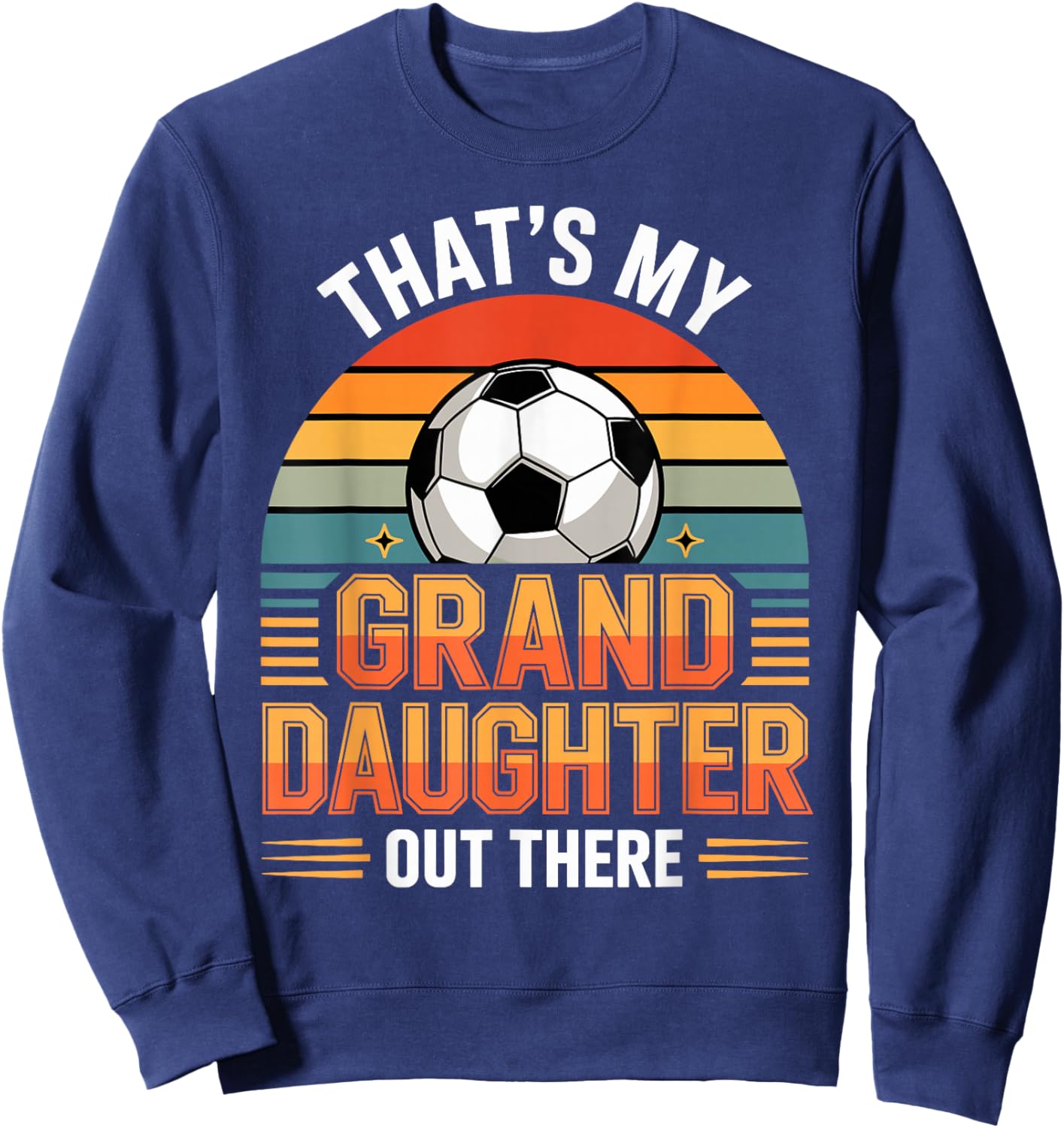 That's My Granddaughter Out There Soccer Sweatshirt - Sweatshirt | Navy