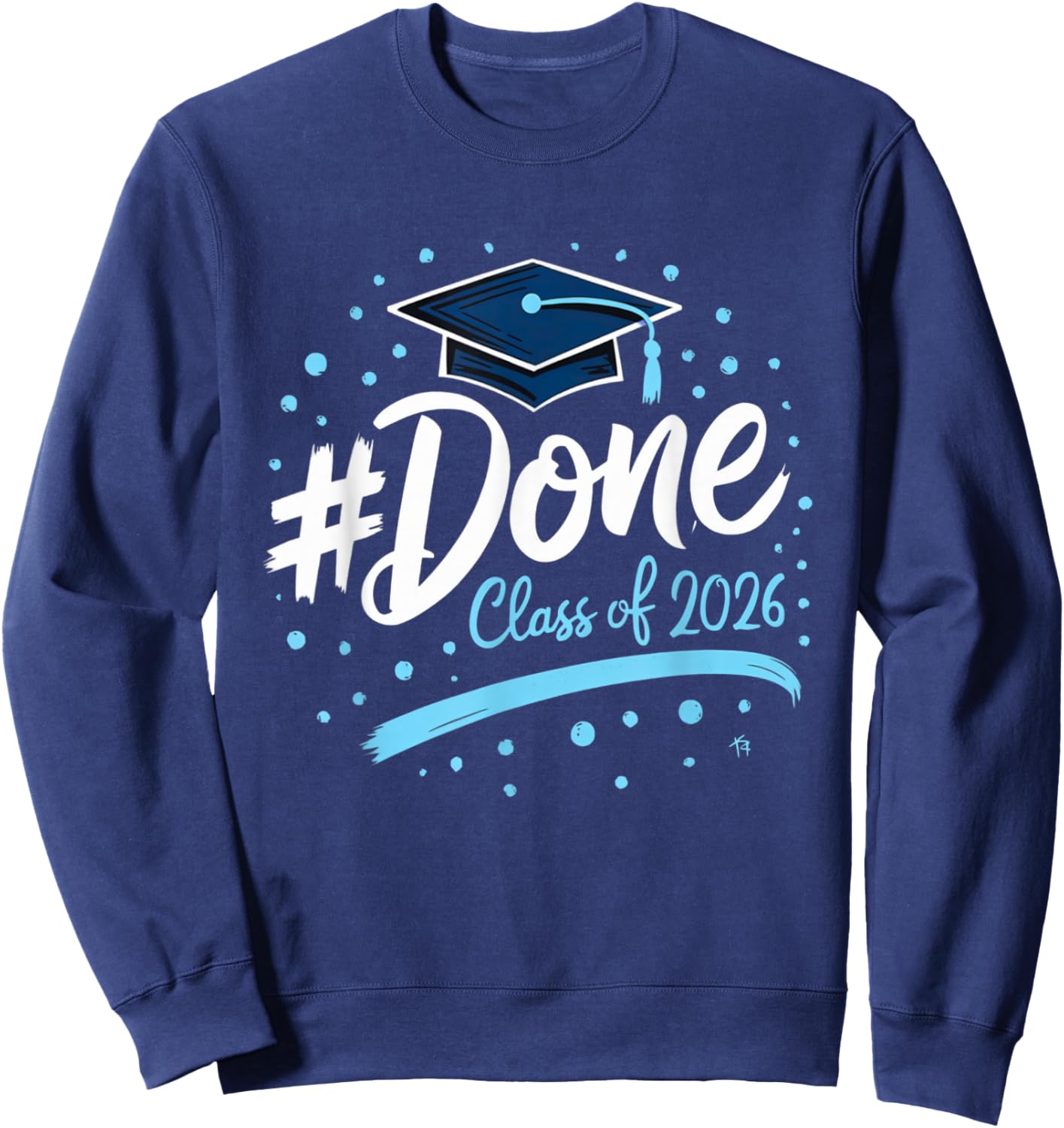 Class of 2026 Done Graduation Her Family Women Men Sweatshirt - Sweatshirt | Navy