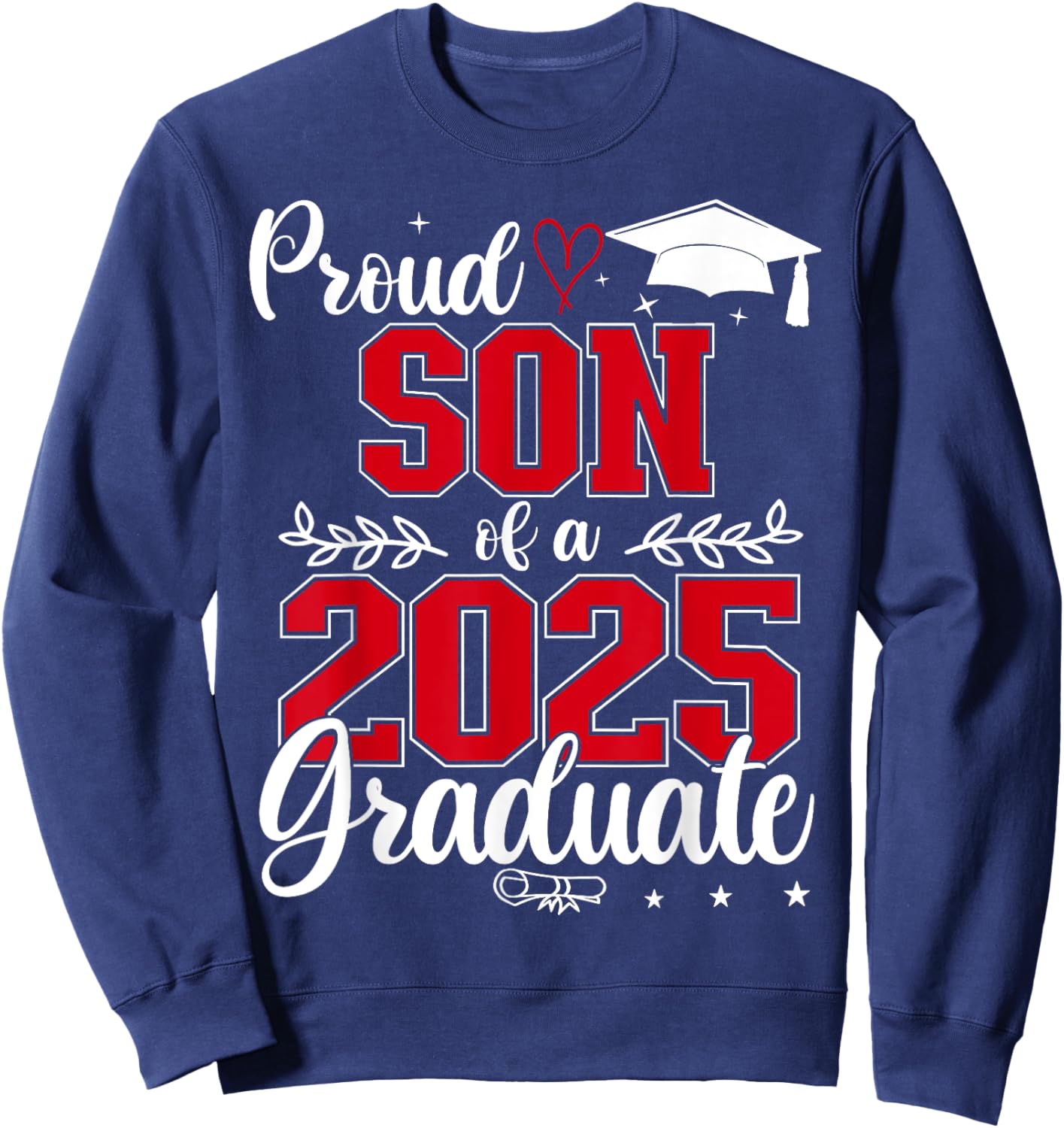 Proud Son Of A Class Of 2025 Graduate Senior Graduation Sweatshirt - Sweatshirt | Navy