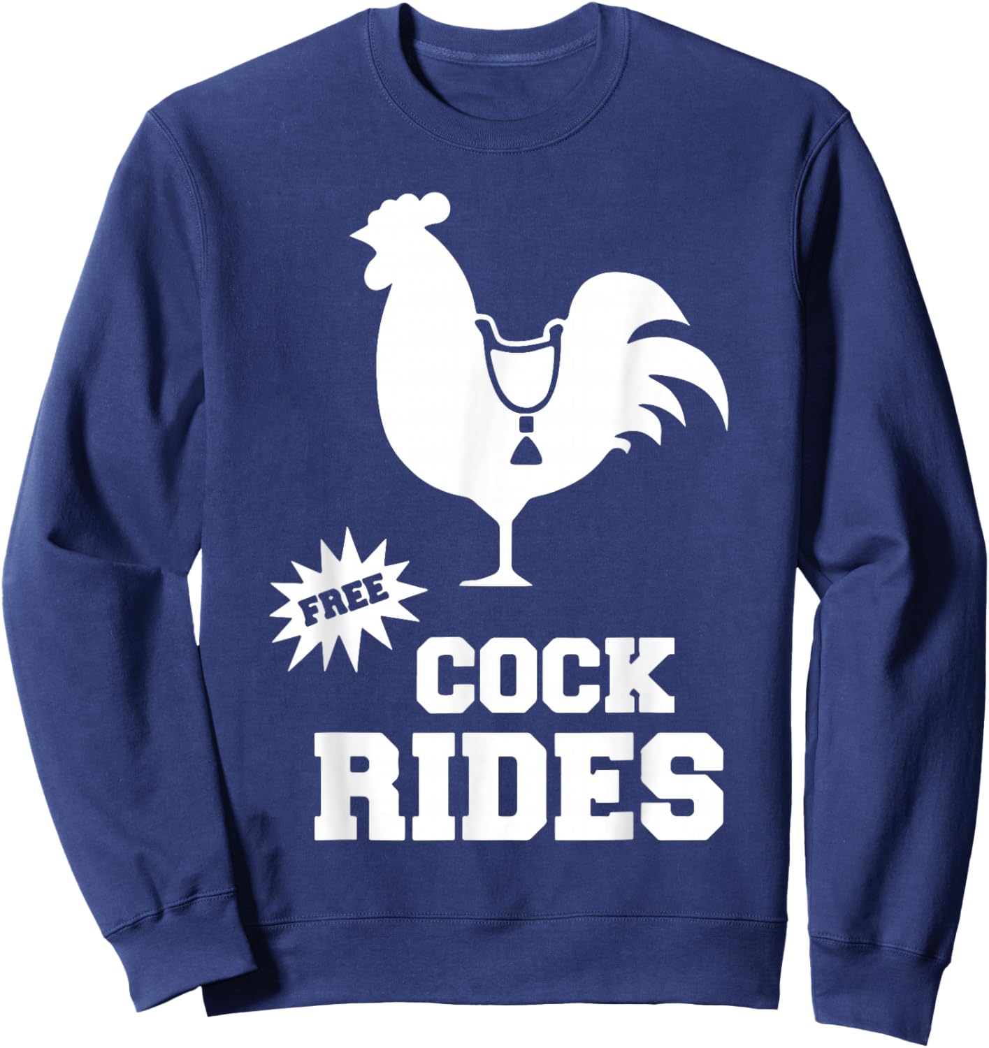 Free Cock Ride Adult Humor Sexy Swinger Funny Cock Roaster Sweatshirt - Sweatshirt | Navy