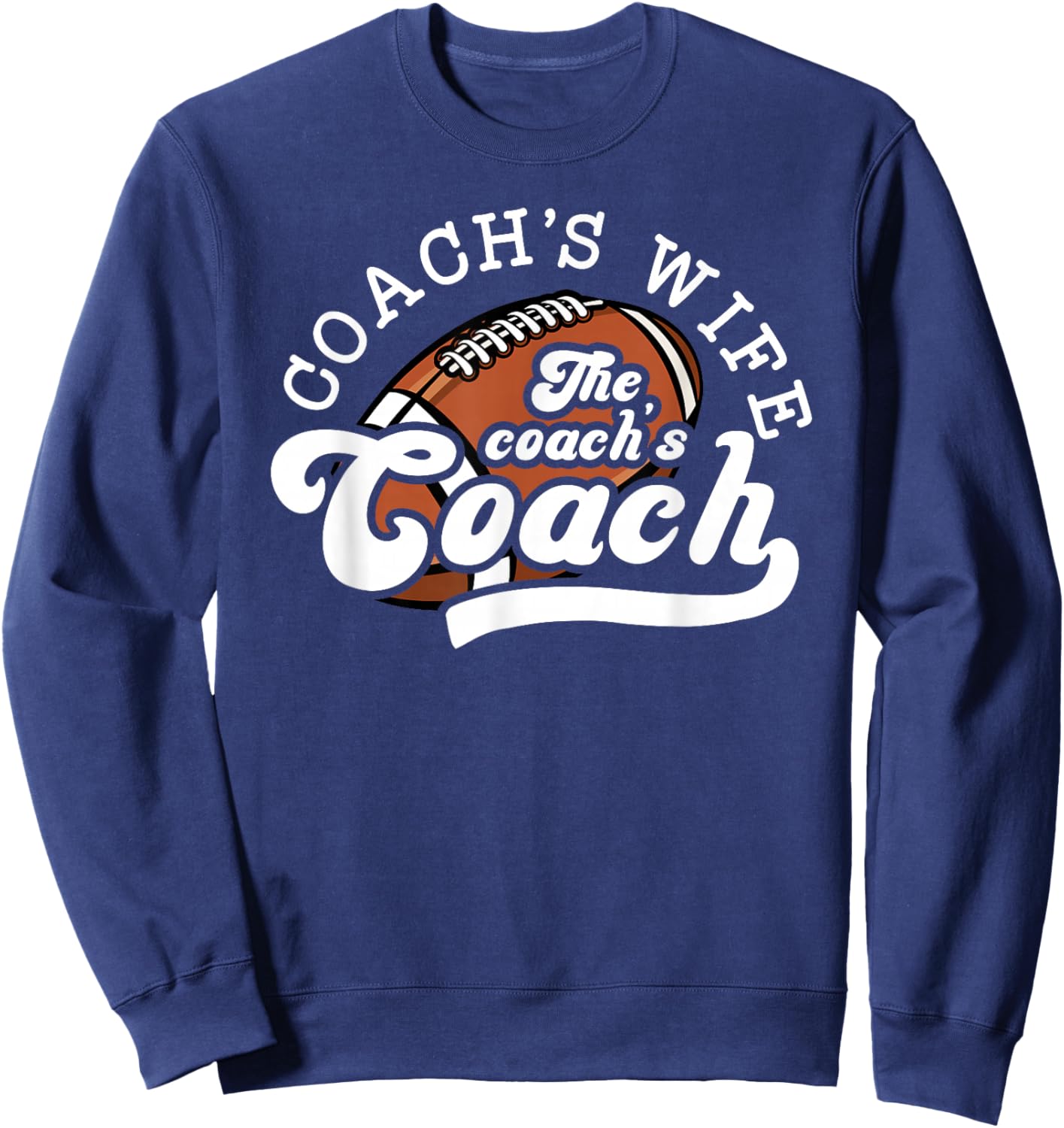 Football Coach's Wife Funny Football Coach Wife Sweatshirt - Sweatshirt | Navy