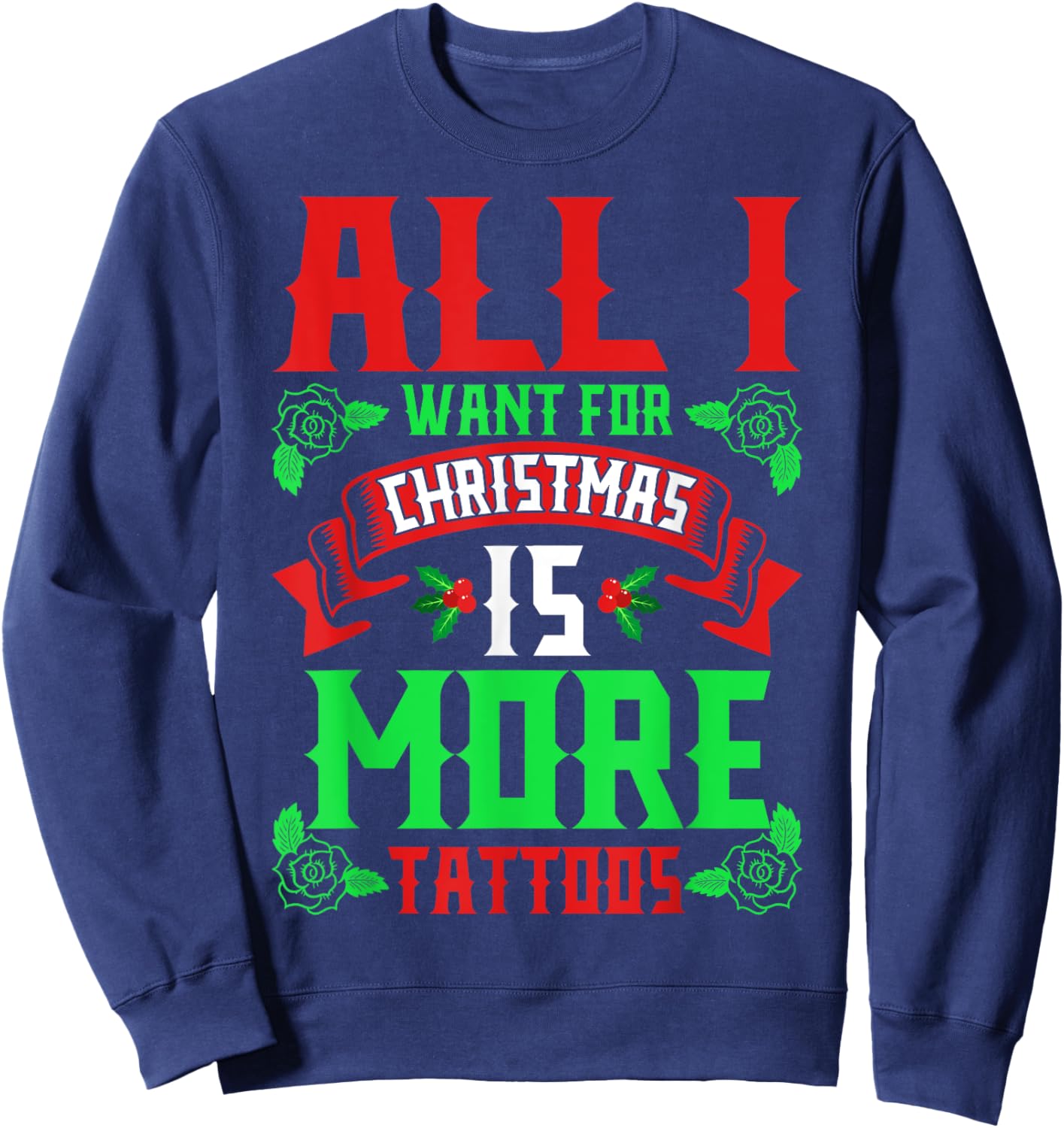 I Want For Christmas Is More Tattoos Shirt Ugly Xmas Sweater Sweatshirt - Sweatshirt | Navy