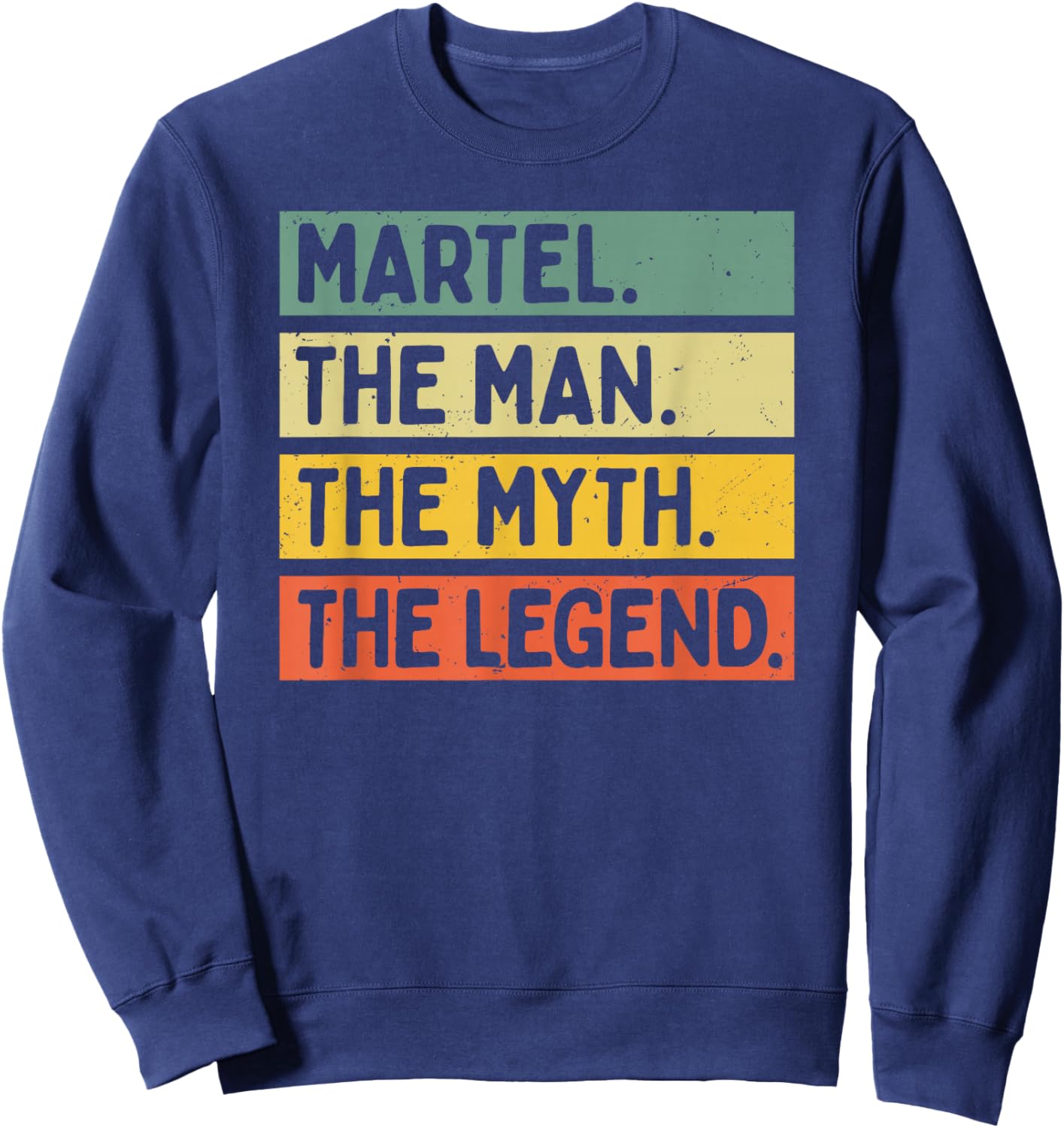 Martel The Man The Myth The Legend Citation personnalisée Amusante Sweatshirt - Sweatshirt | Navy