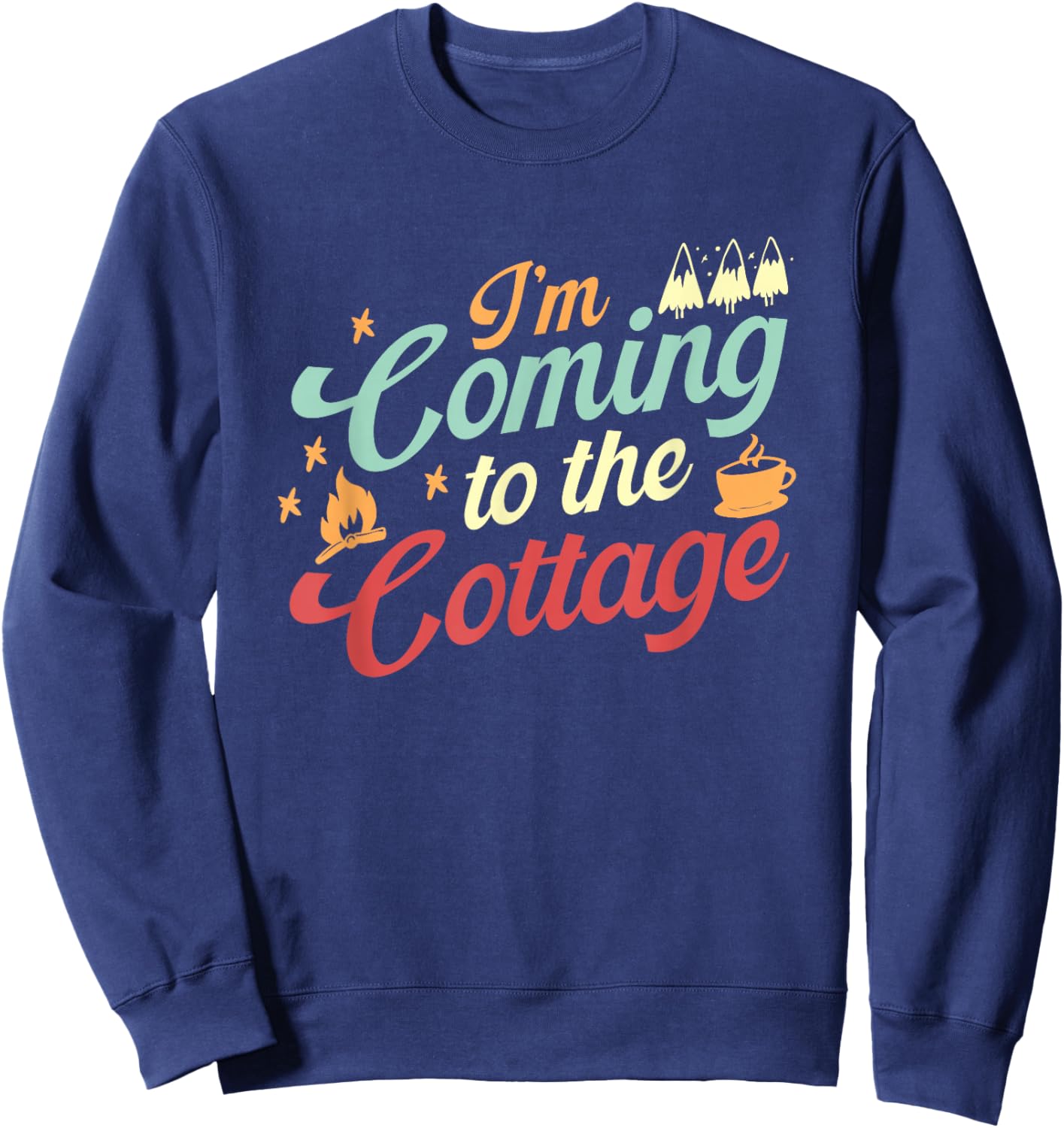 Outdoor Adventure Vintage I'm Coming to The Cottage Sweatshirt - Sweatshirt | Navy