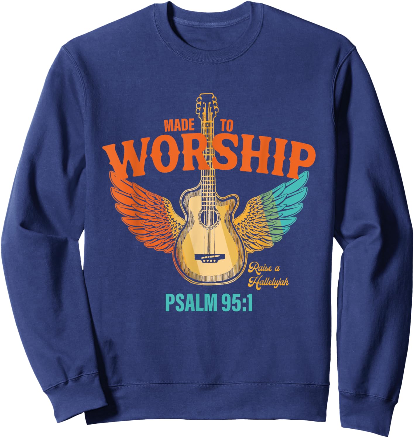 Made To Worship Raise A Hallelujah Psalm 95:1 Vintage Design Sweatshirt - Sweatshirt | Navy