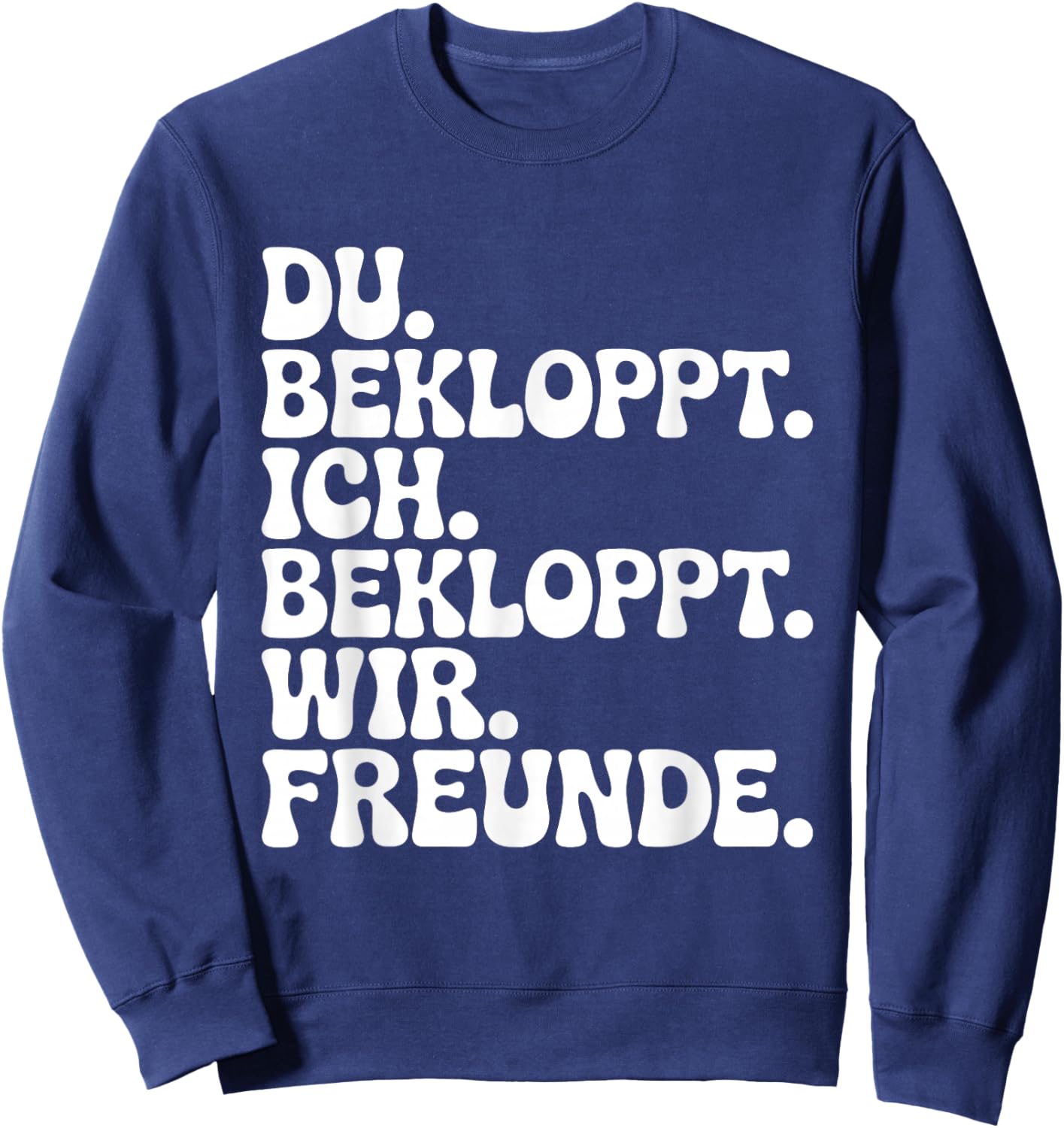 Du Bekloppt Ich Bekloppt Wir Freunde Sweatshirt - Sweatshirt | Navy