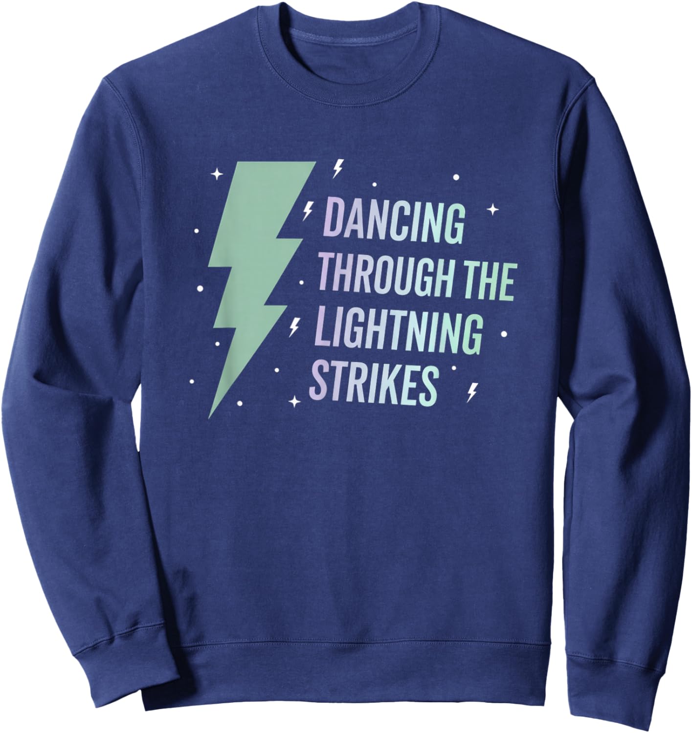 Funny Dancing Through The Lightning Strikes Dance Humor Sweatshirt - Sweatshirt | Navy
