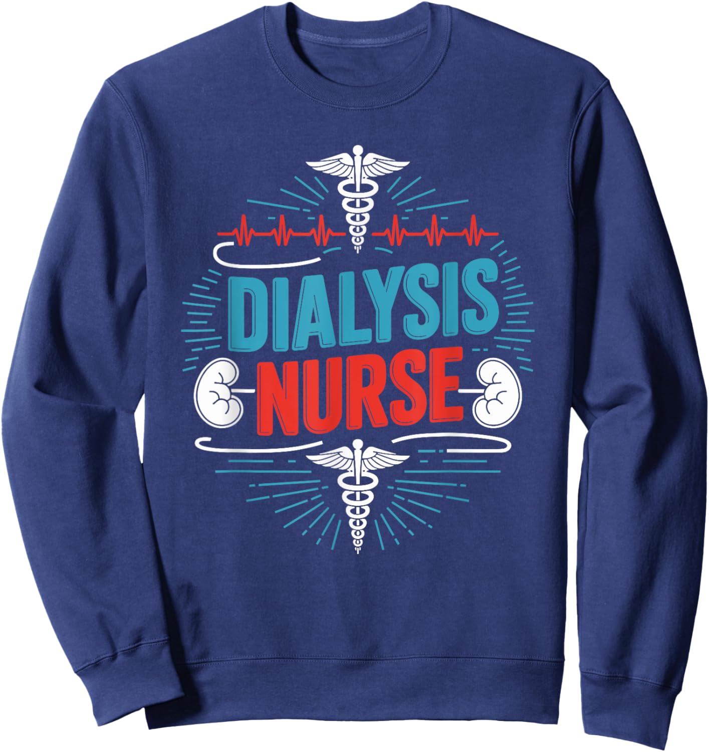 Dialysis Nurse, Kidney Dialysis Technician Dialysis Tech Sweatshirt - Sweatshirt | Navy