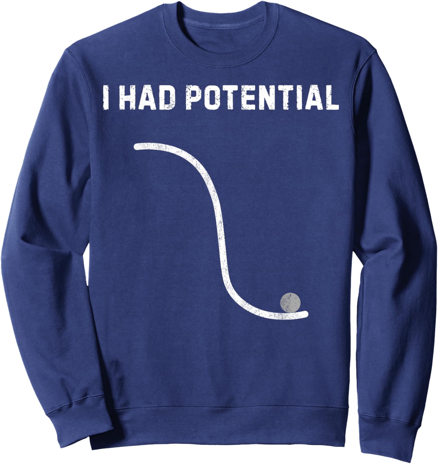 Funny I Had Potential Sarcastic Lazy Meme Quote Sweatshirt - Sweatshirt | Navy