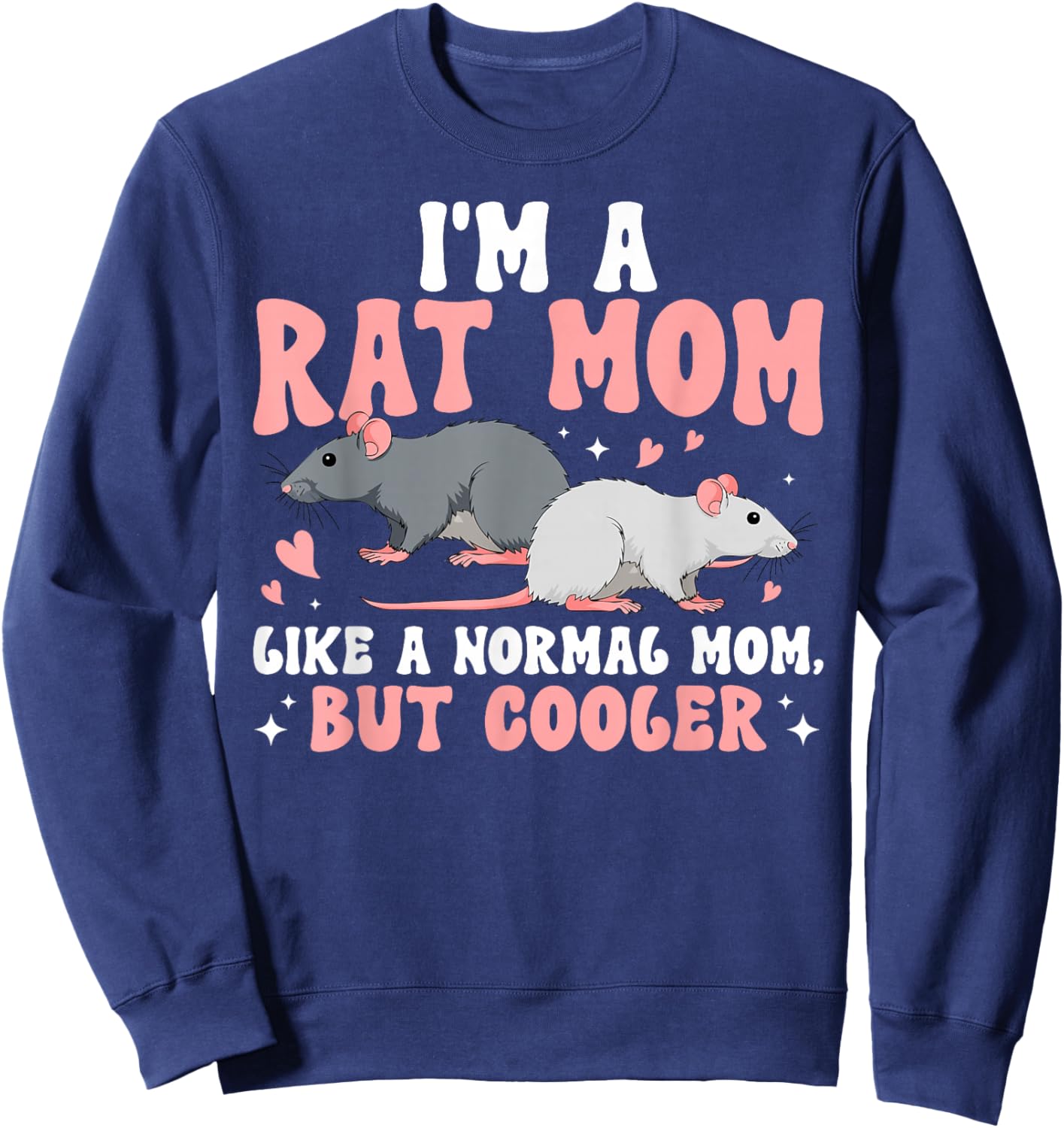 I'm A Rat Mom Rat Owner Rat Mama Rat Lover Sweatshirt - Sweatshirt | Navy
