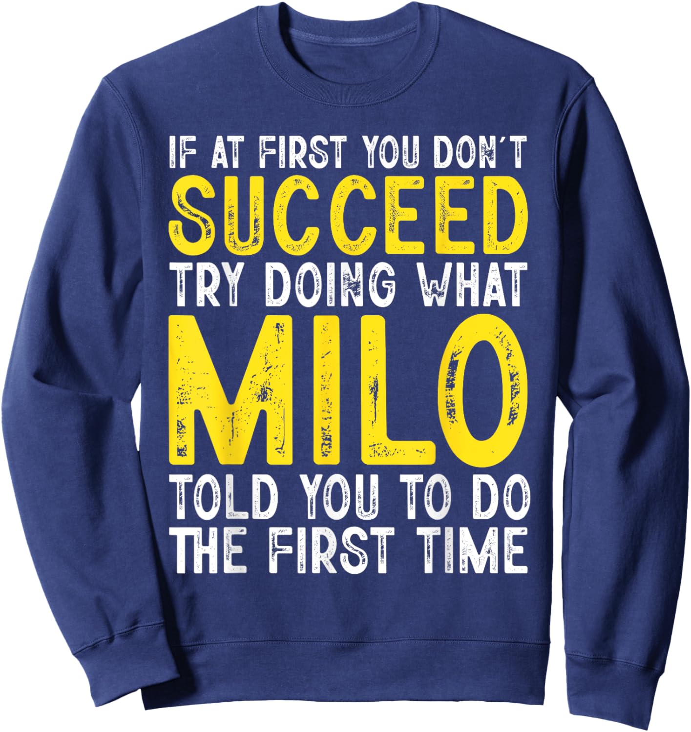 Milo If At First You Don't Succeed Funny Milo Name Sweatshirt - Sweatshirt | Navy