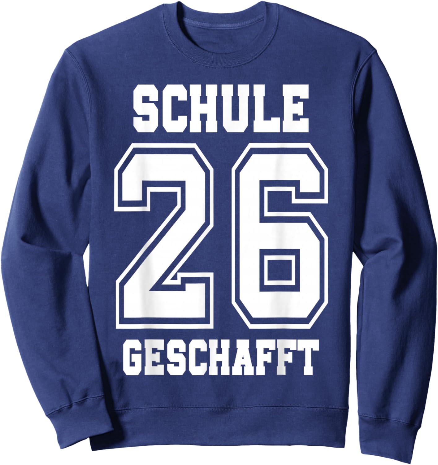 Schule Geschafft 2026 Schulabschluss Sweatshirt - Sweatshirt | Navy
