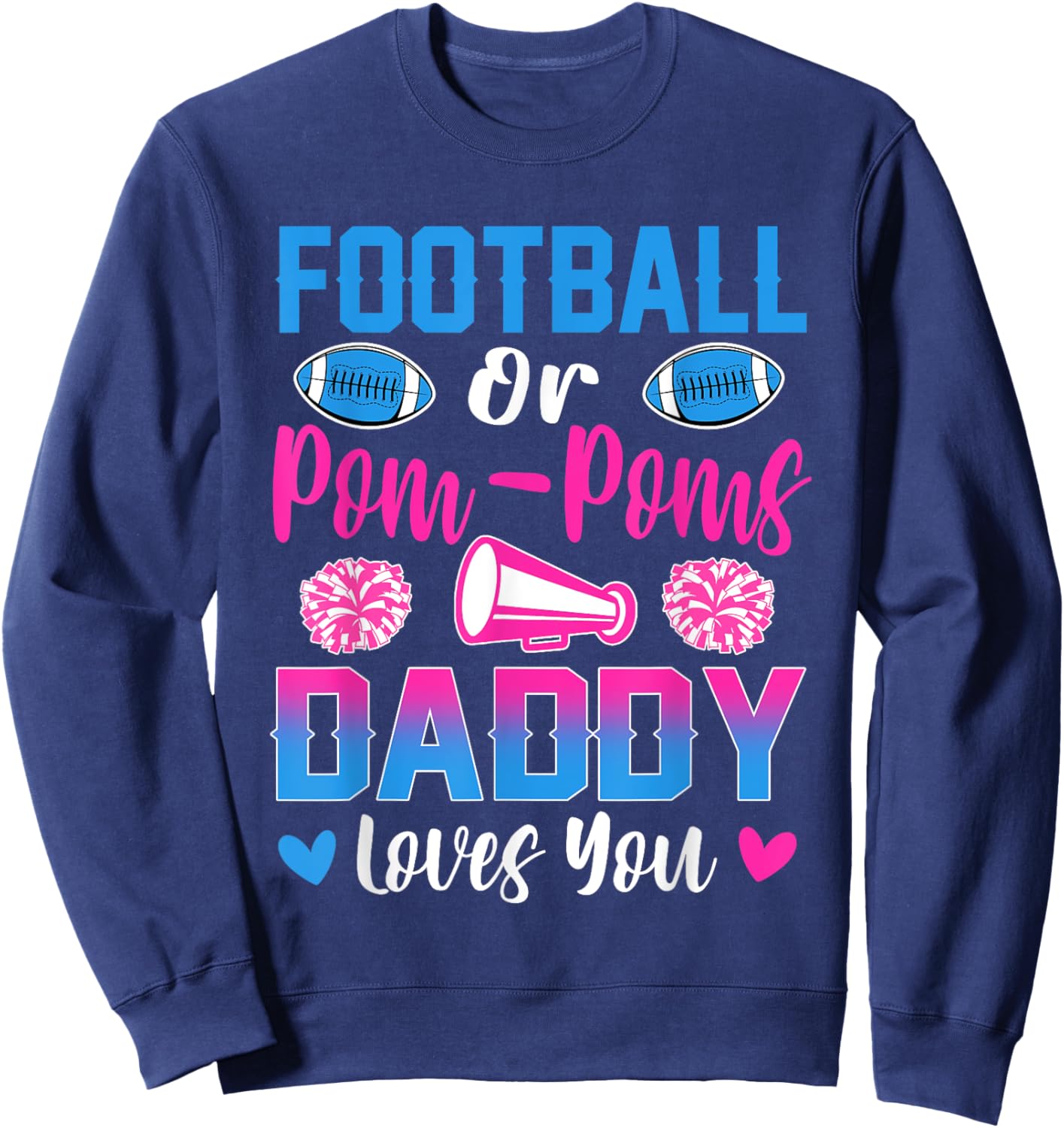 Football Or Pom Poms Daddy Loves You Gender Reveal Party Sweatshirt - Sweatshirt | Navy