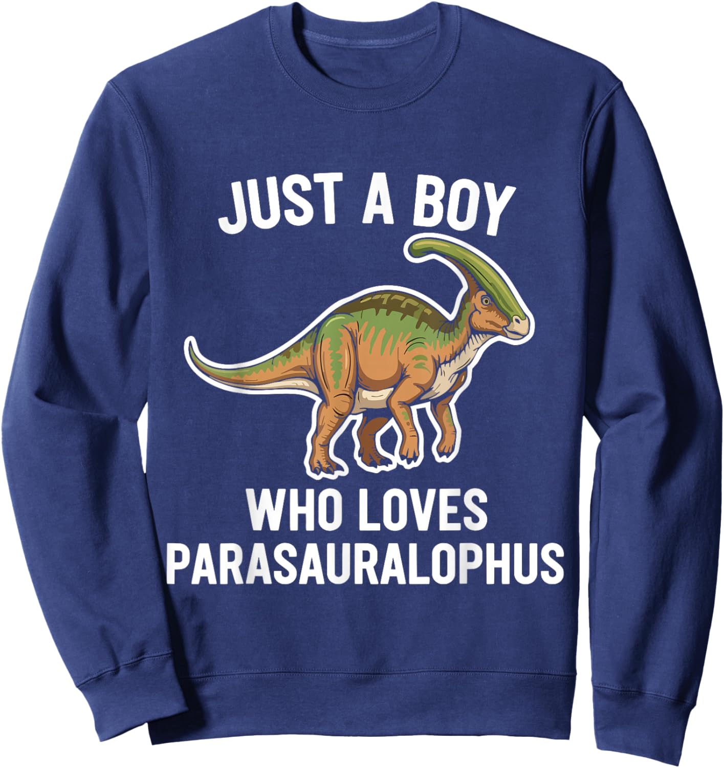 Just a Boy Who Loves Parasaurolophus Sweatshirt - Sweatshirt | Navy
