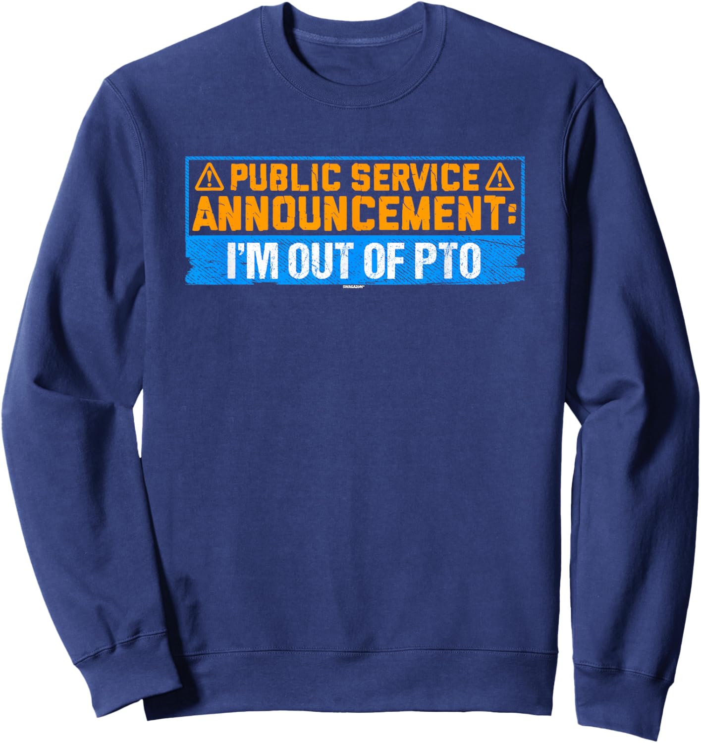 Coworker Associate Announcement: I'm Out of PTO Sweatshirt - Sweatshirt | Navy