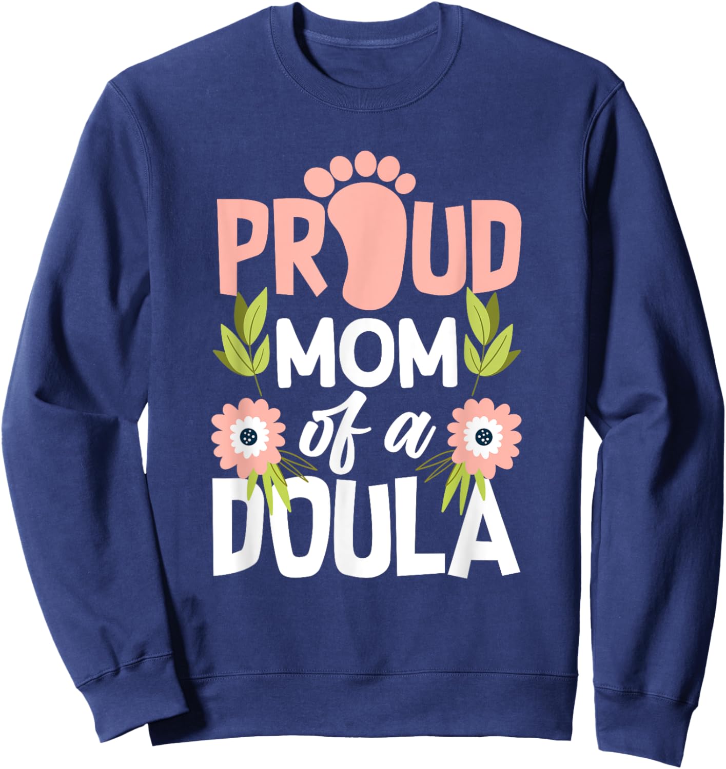 Proud Mom Of A Doula Cute Doula Mom Sweatshirt - Sweatshirt | Navy