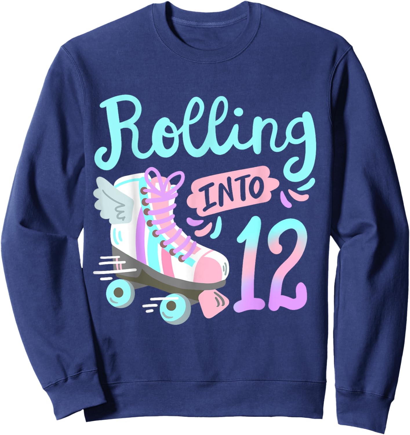 Rolling Into 12 Roller Skates Skater Girl 12th Birthday Sweatshirt - Sweatshirt | Navy