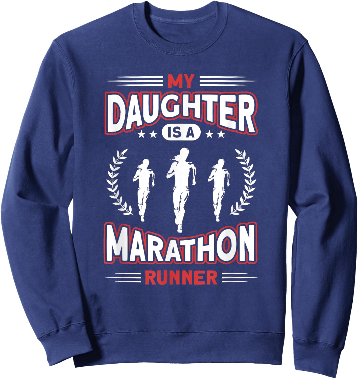 My Daughter Is A Marathon Runner - Proud Mom Dad Of A Runner Sweatshirt - Sweatshirt | Navy