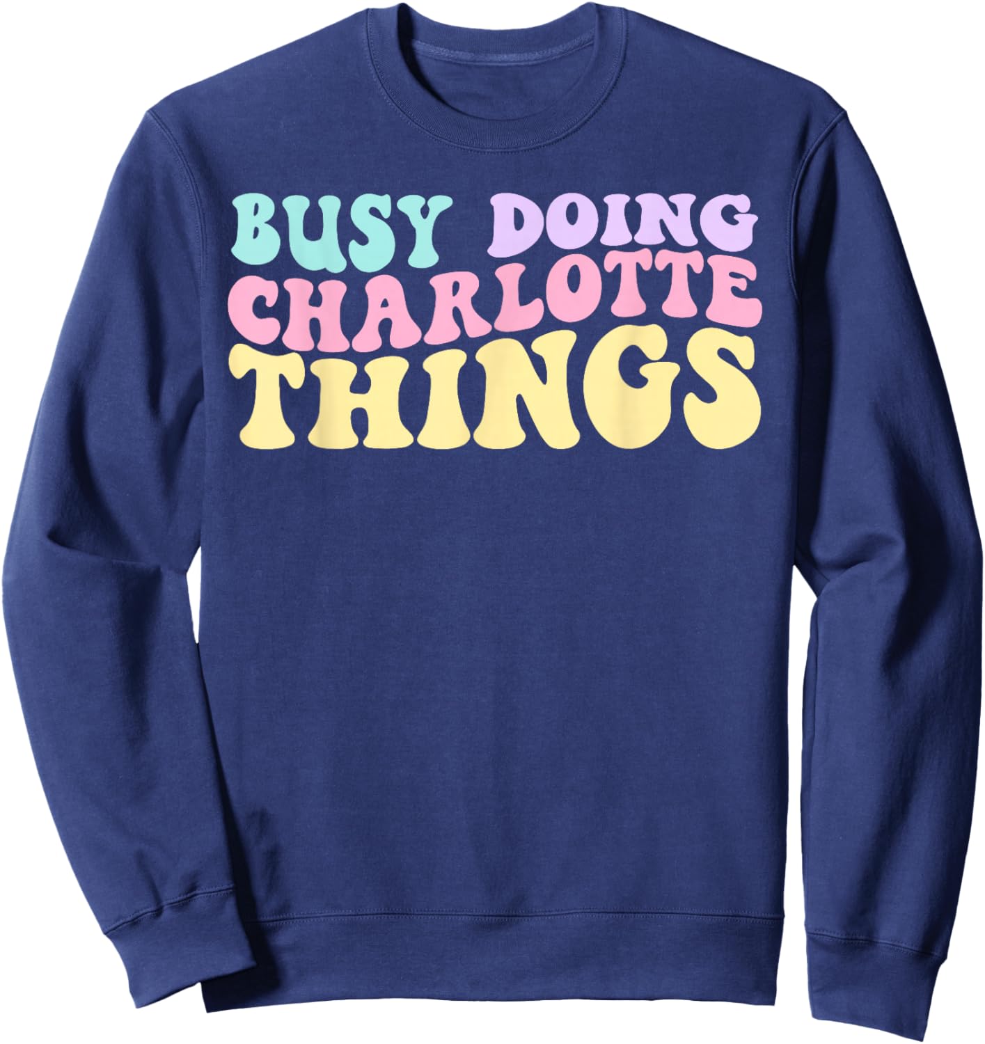 Kids Personalized Busy Doing Charlotte Things Cute Girls Sweatshirt - Sweatshirt | Navy
