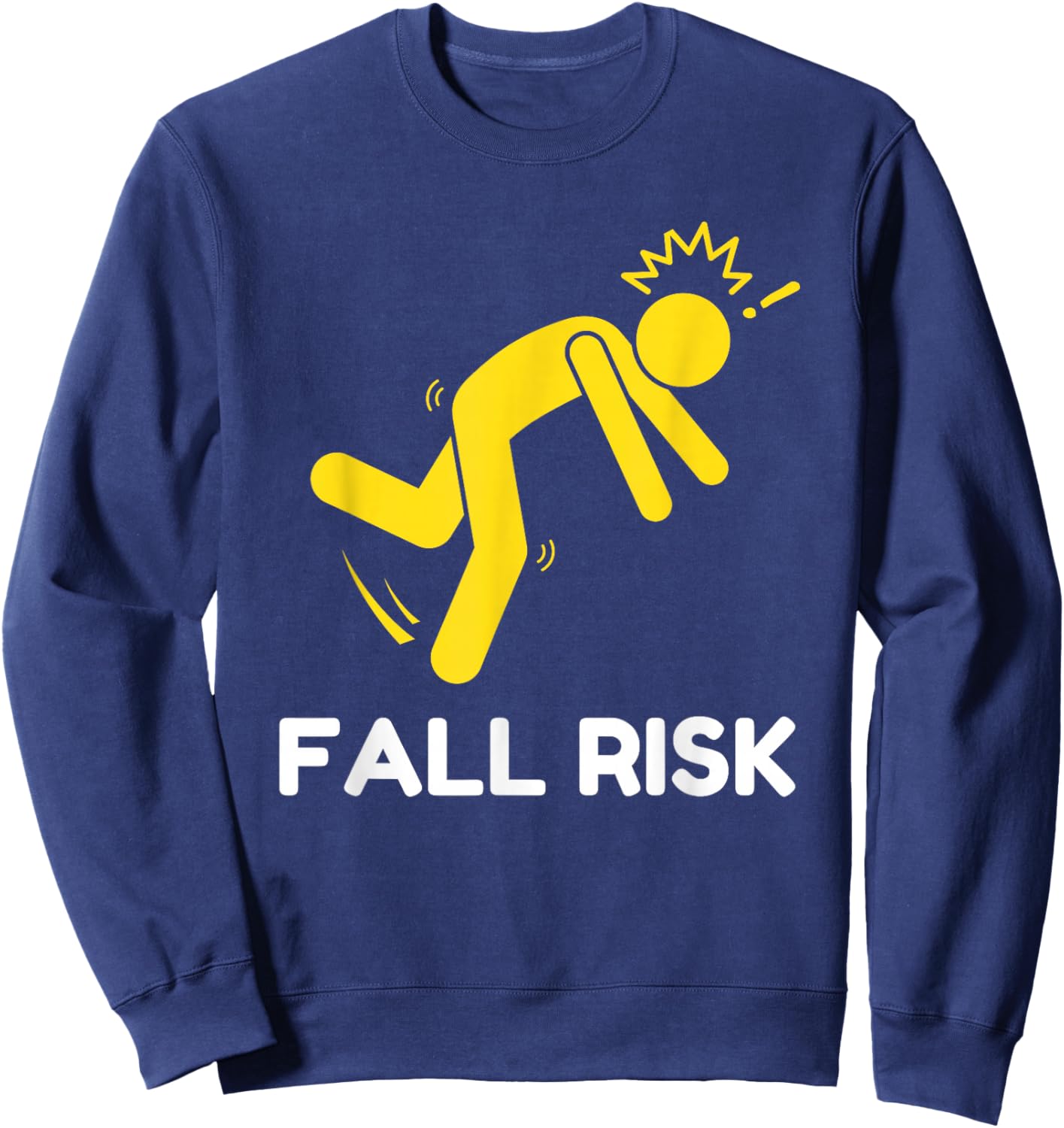 Fall Risk Balance Issues Funny Fall Risk Sweatshirt - Sweatshirt | Navy