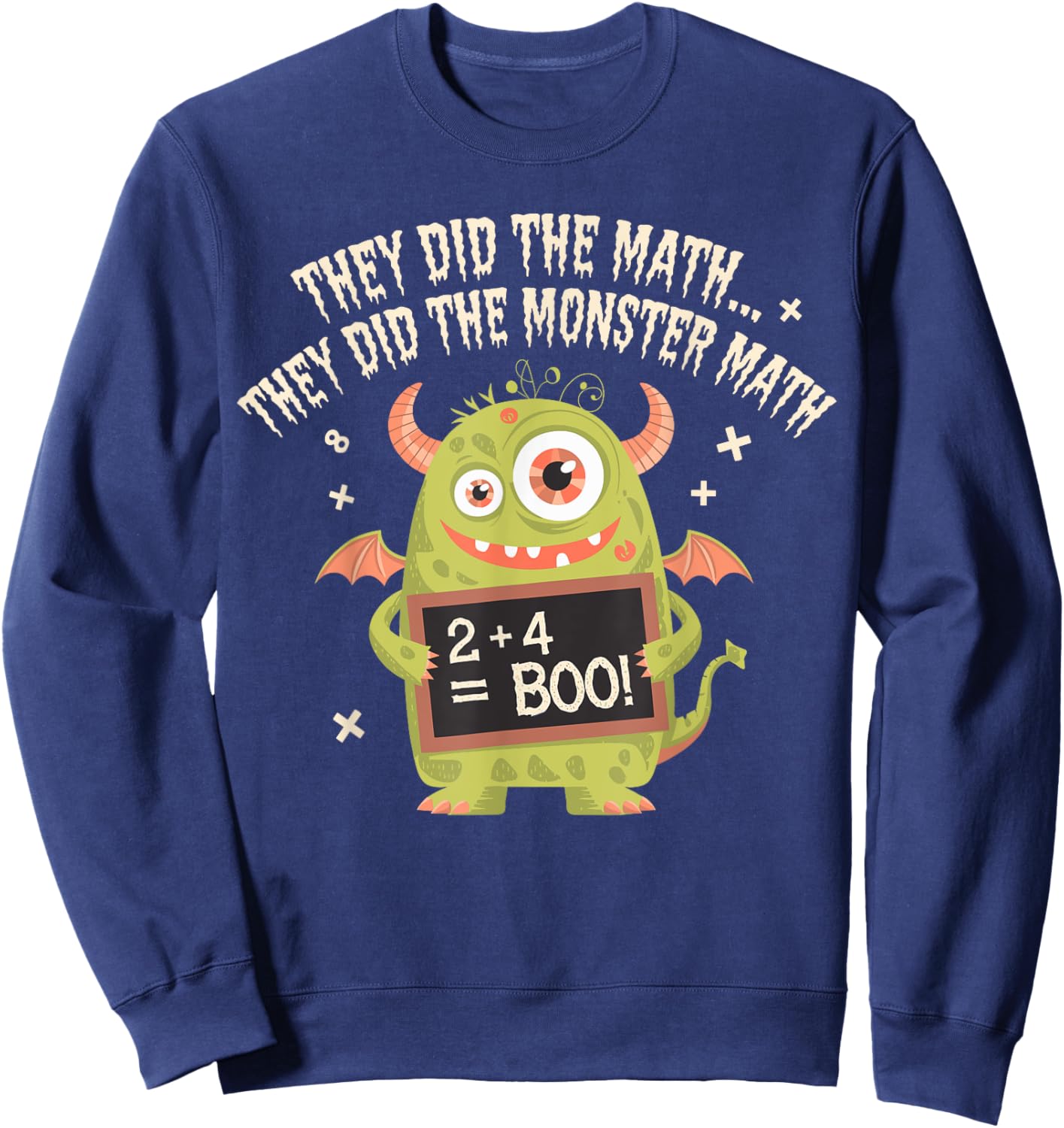 They Did The Math They Did The Monster Math Teacher Student Sweatshirt - Sweatshirt | Navy