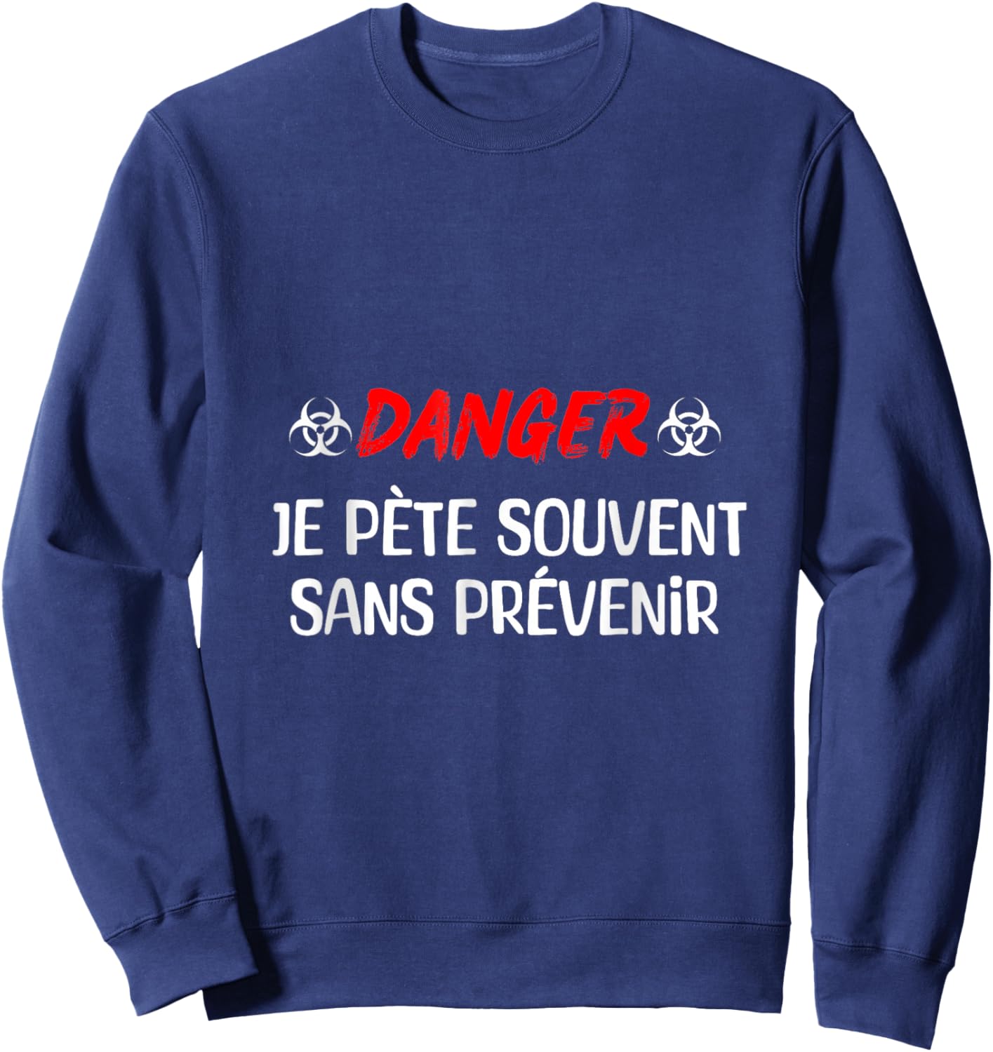 Danger Je Pète Often Without Warning Funny Humor Quote Sweatshirt - Sweatshirt | Navy