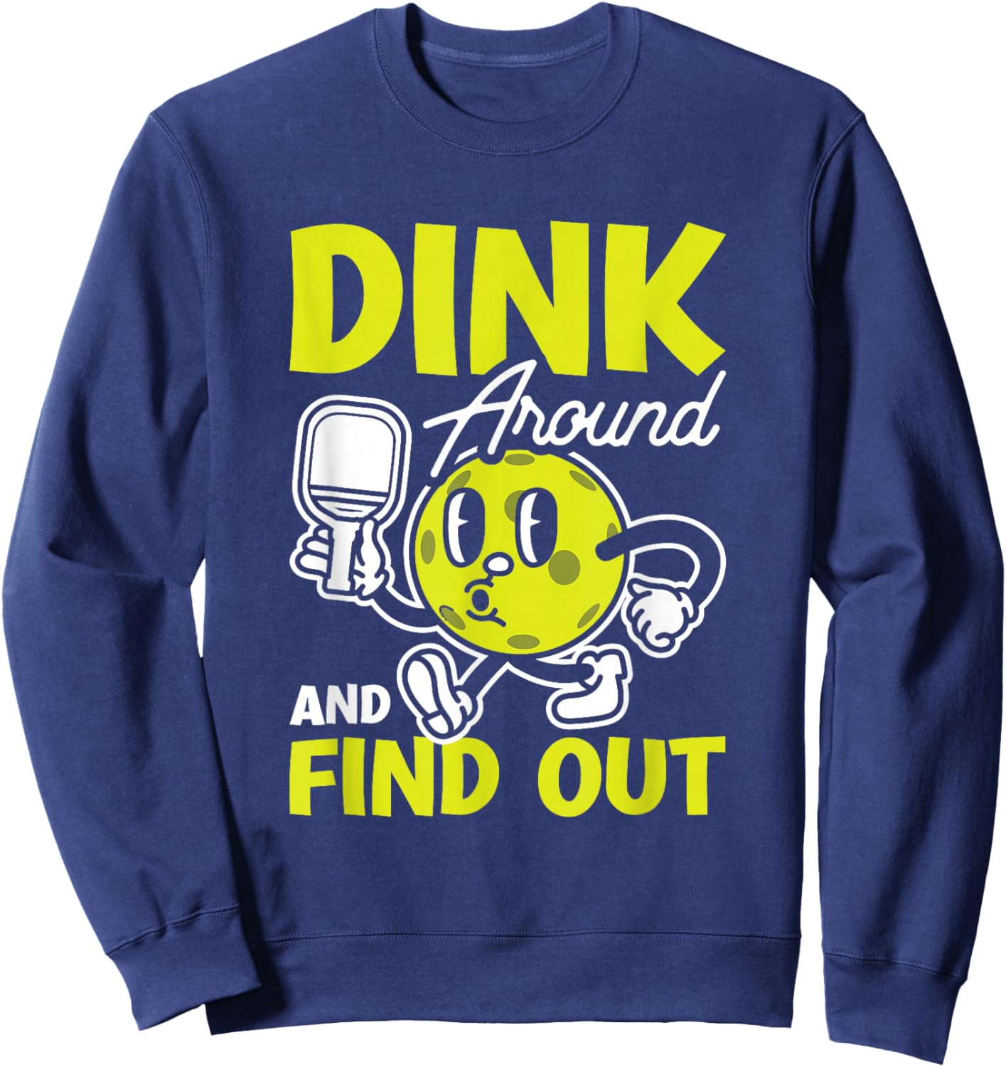 Dink Around And Find Out Pickleball Black -Adults Small Modern Cartoon Sweatshirt - Sweatshirt | Navy