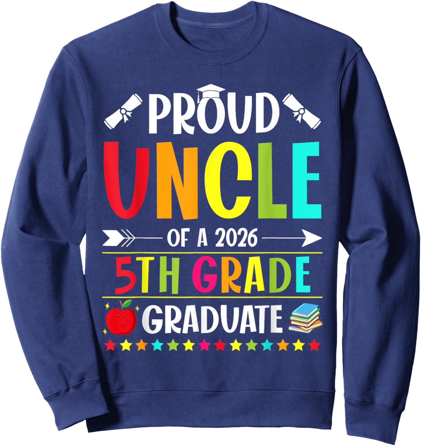 Proud Uncle of a Class of 2026 5th Grade Graduate Sweatshirt - Sweatshirt | Navy