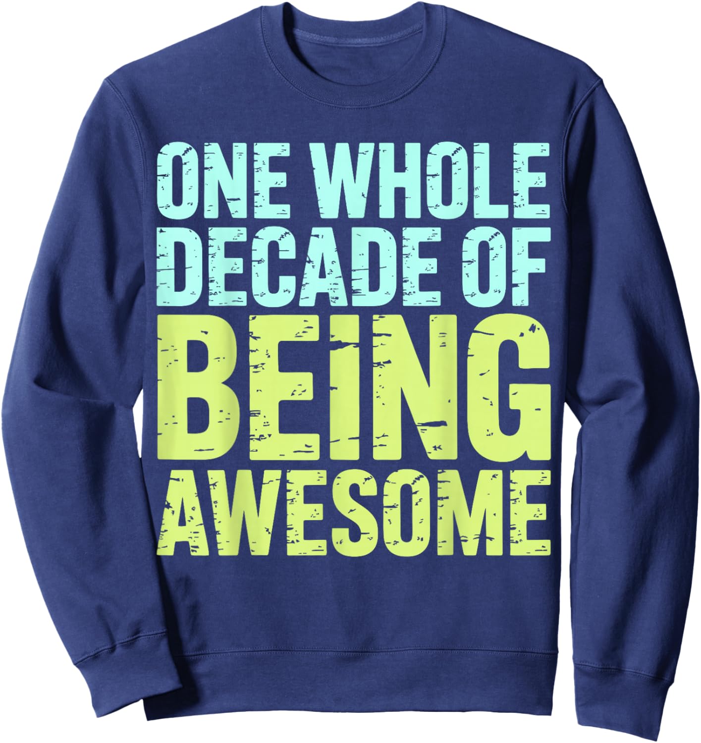One Whole Decade of Being Awesome 10th Birthday Sweatshirt - Sweatshirt | Navy
