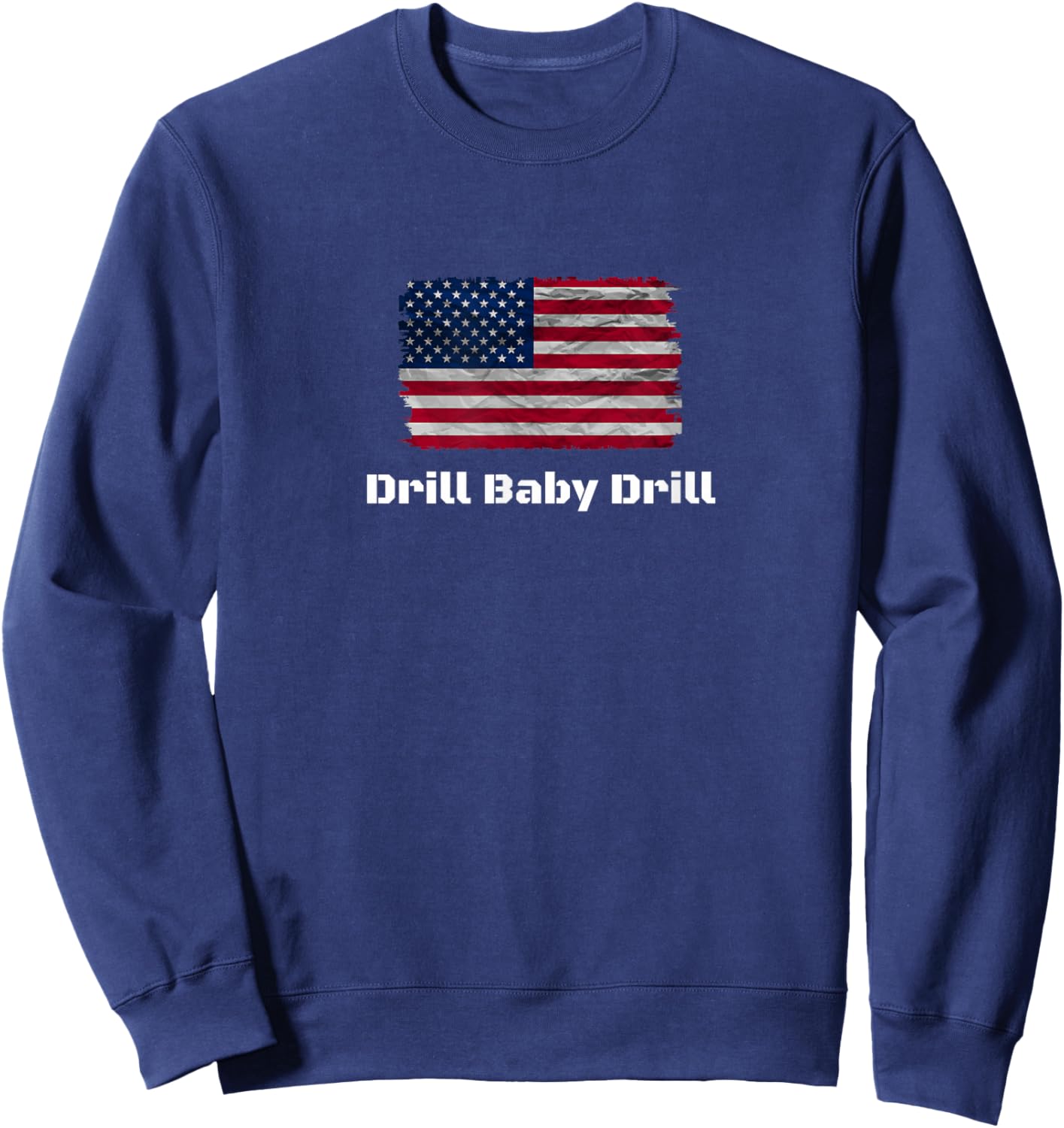 Drill Baby Drill Sweatshirt - Sweatshirt | Navy