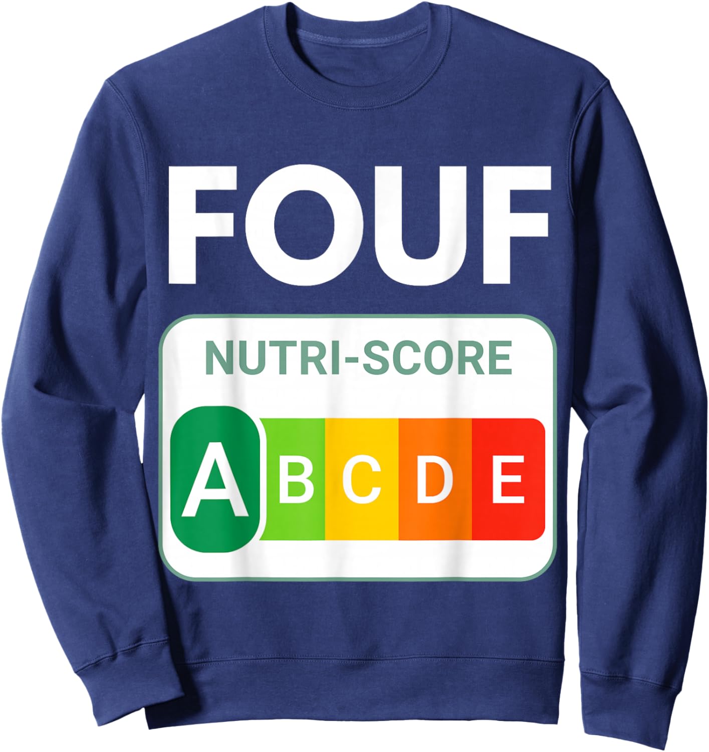 Nutri-Score A Humour. Funny Gift Between Friends. for Adults Sweatshirt - Sweatshirt | Navy