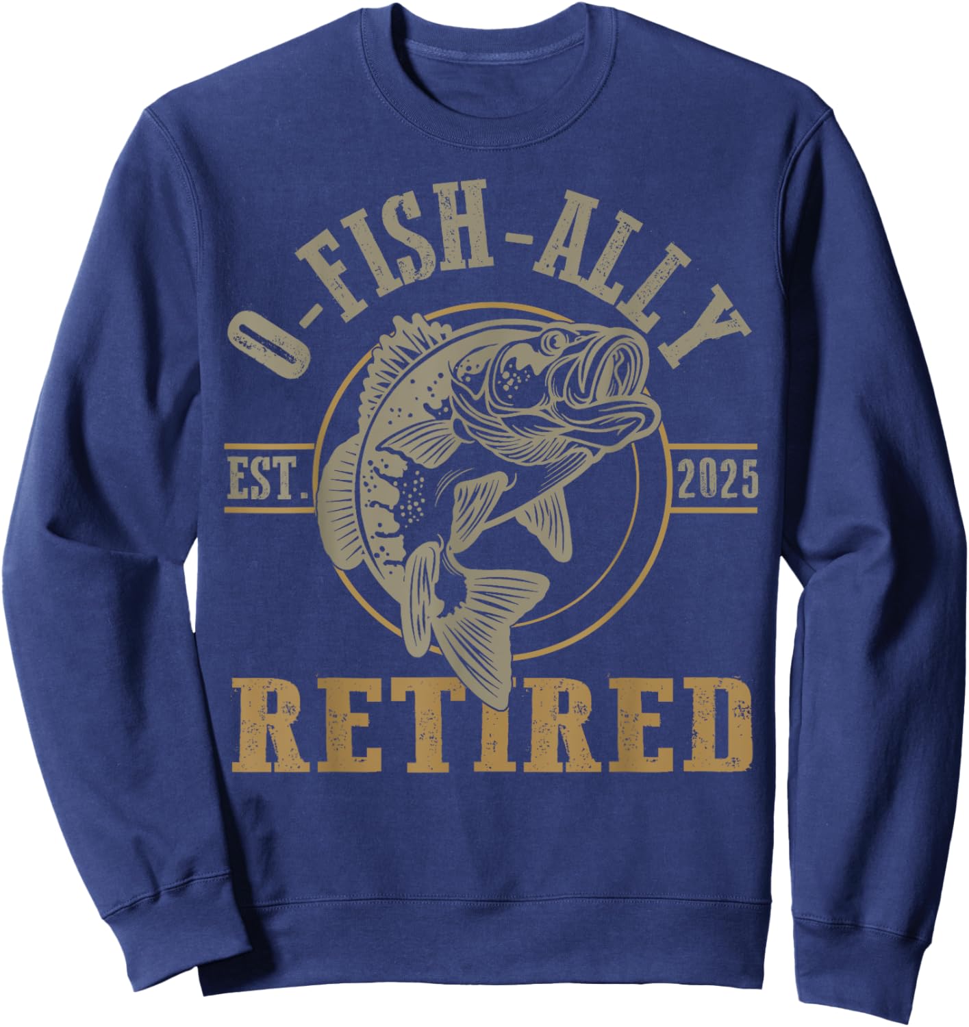 O Fish Ally Retired Since 2025 Fishing Retirement Lovers Sweatshirt - Sweatshirt | Navy