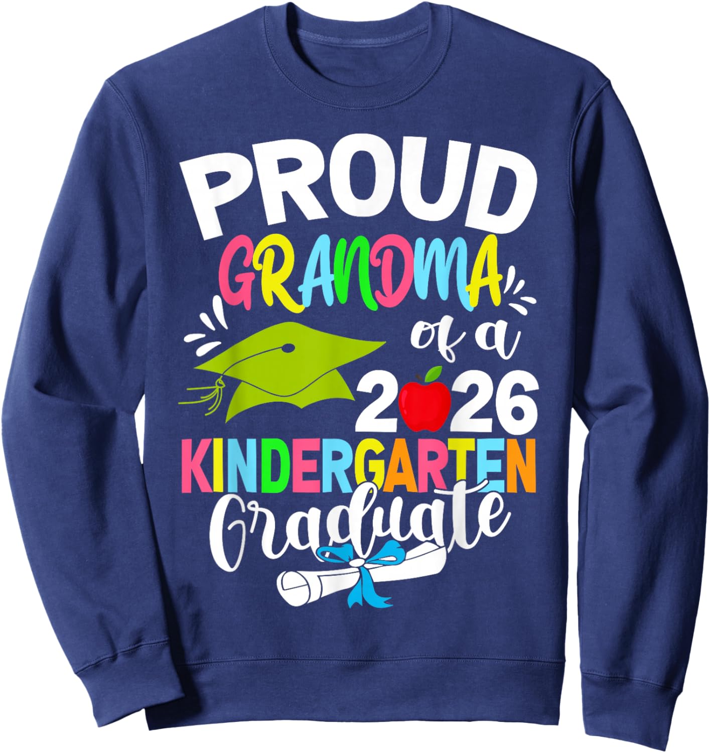 Proud Grandma of A Kindergarten Graduate Graduation 2026 Sweatshirt - Sweatshirt | Navy