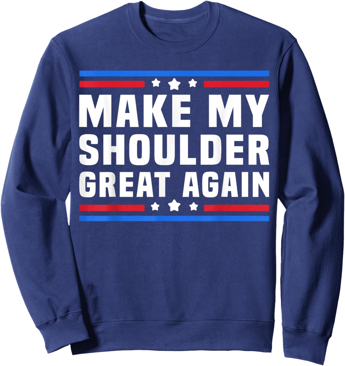 Make My Shoulder Great Again Funny Shoulder Post Surgery Sweatshirt - Sweatshirt | Navy