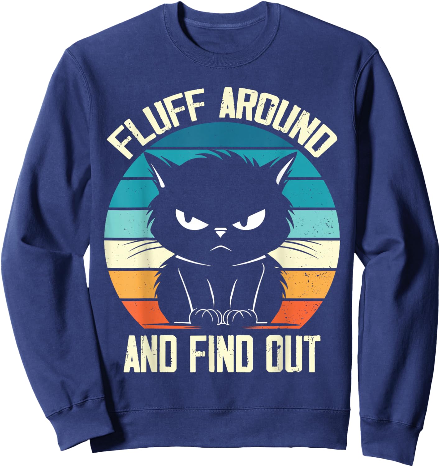 Fluff Around & Find Out, Funny Cat Retro Novelty Women Sweatshirt - Sweatshirt | Navy