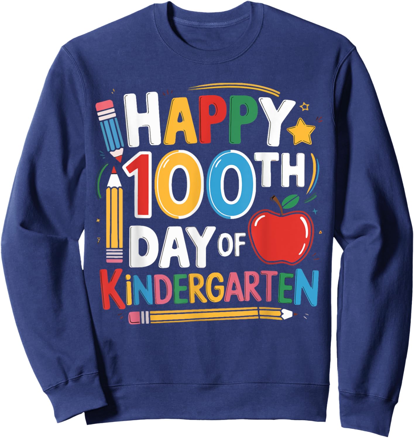 Happy 100th Day of Kindergarten Teacher Student 100 Days Sweatshirt - Sweatshirt | Navy