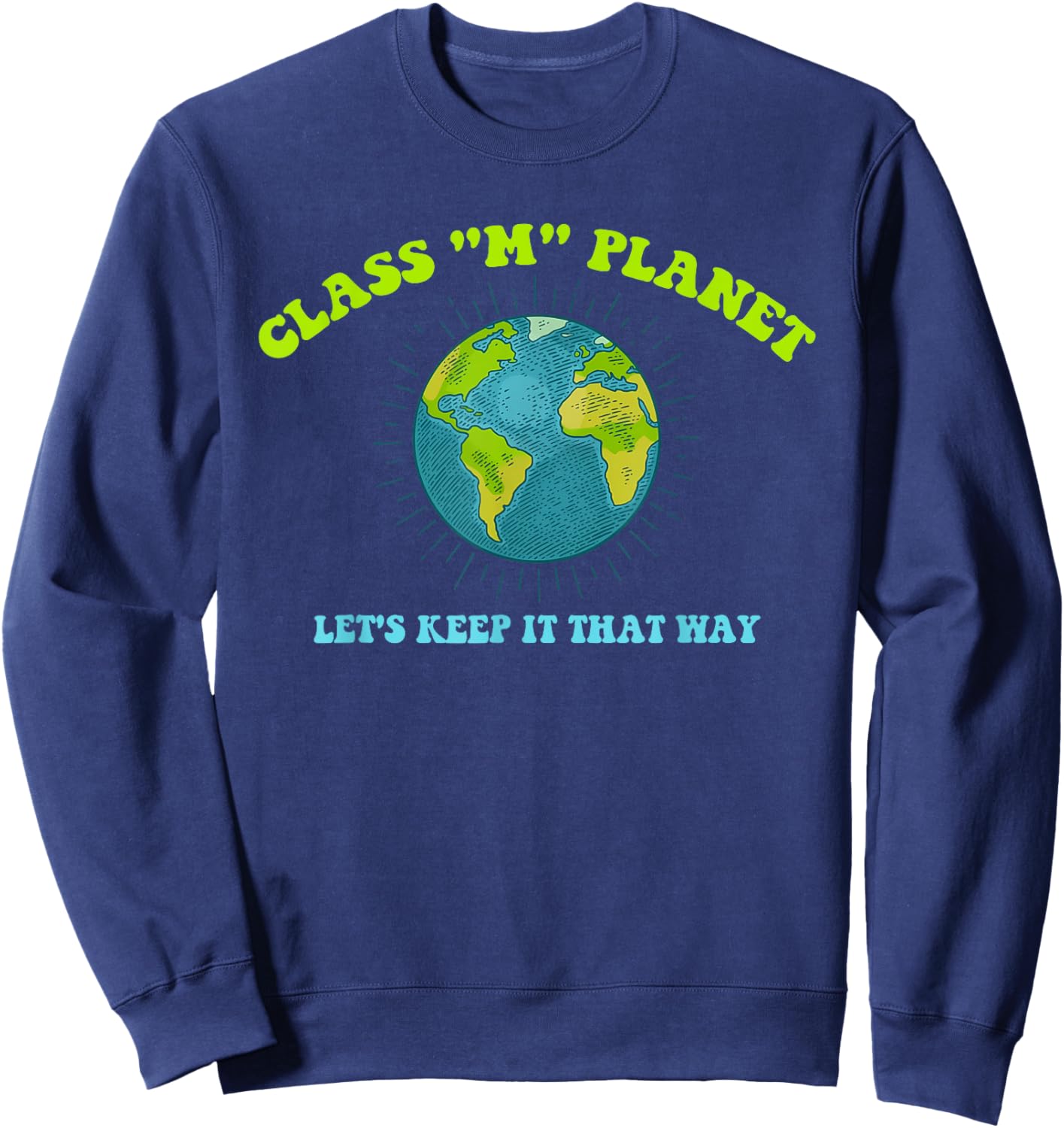 Class "M" Planet Let's Keep It That Way Funny Sweatshirt - Sweatshirt | Navy