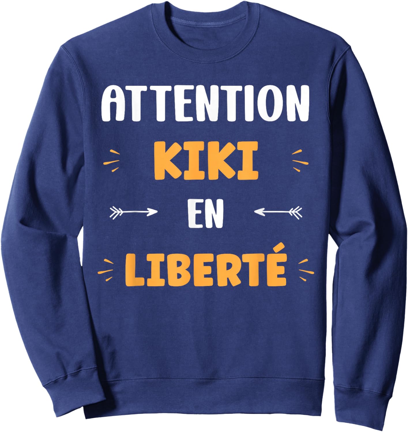 Quote Man Kiki Funny First Name Humour Attention Kiki Sweatshirt - Sweatshirt | Navy