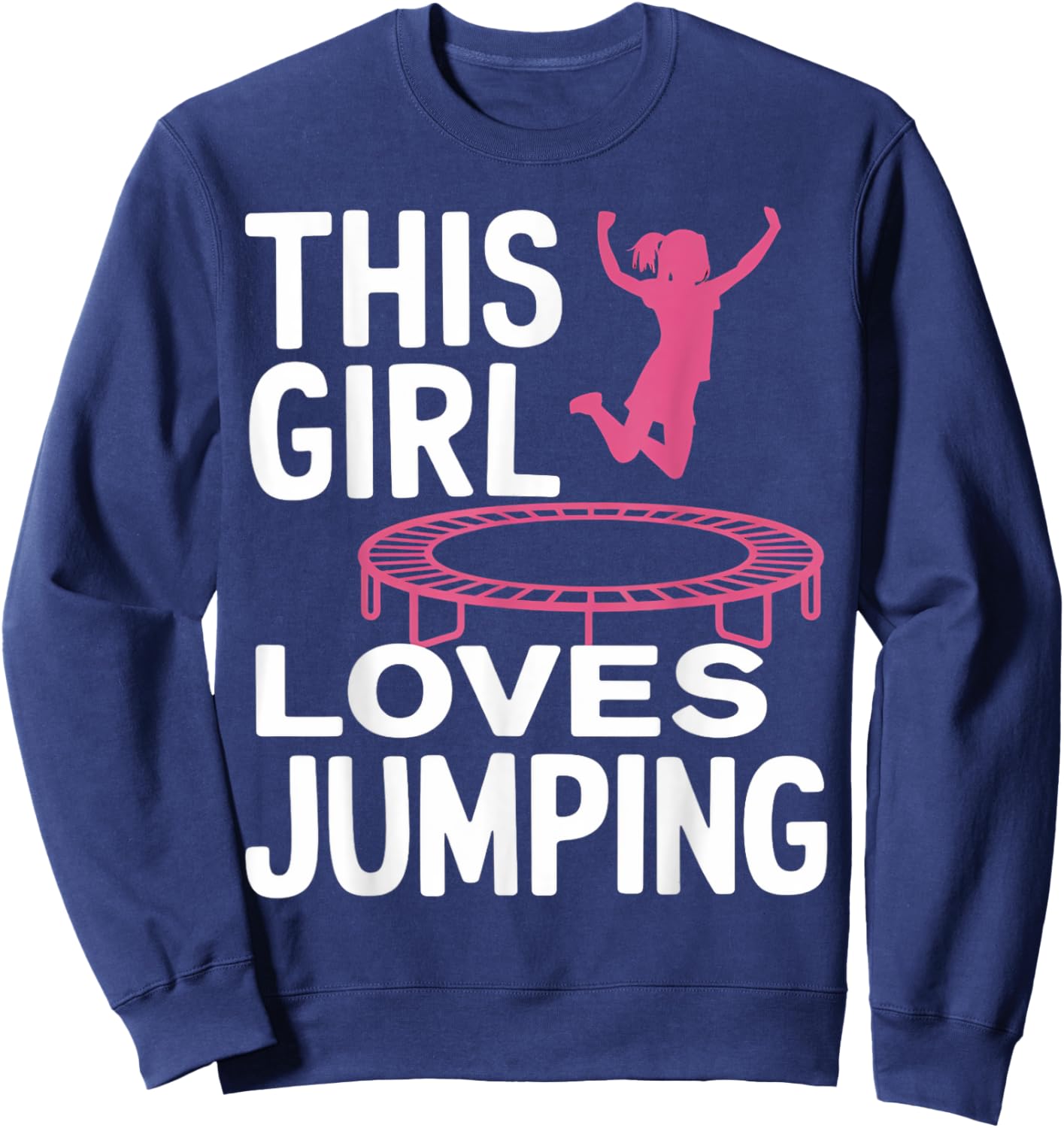 Girl Loves Jumping Trampolining Jumping Jumper Trampoline Sweatshirt - Sweatshirt | Navy