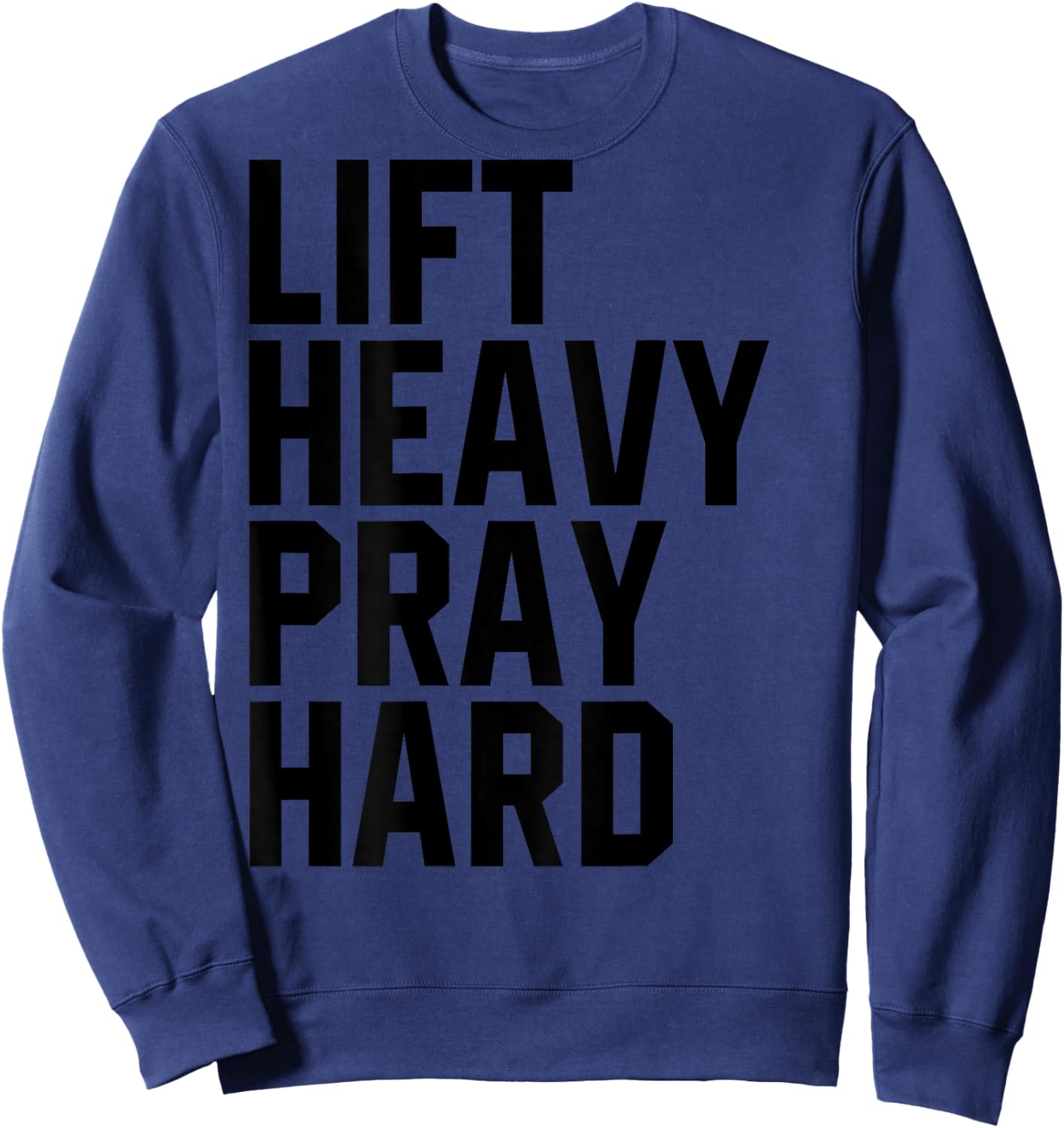 Lift Heavy Pray Hard Gym Christian Gift Christian Sweatshirt - Sweatshirt | Navy